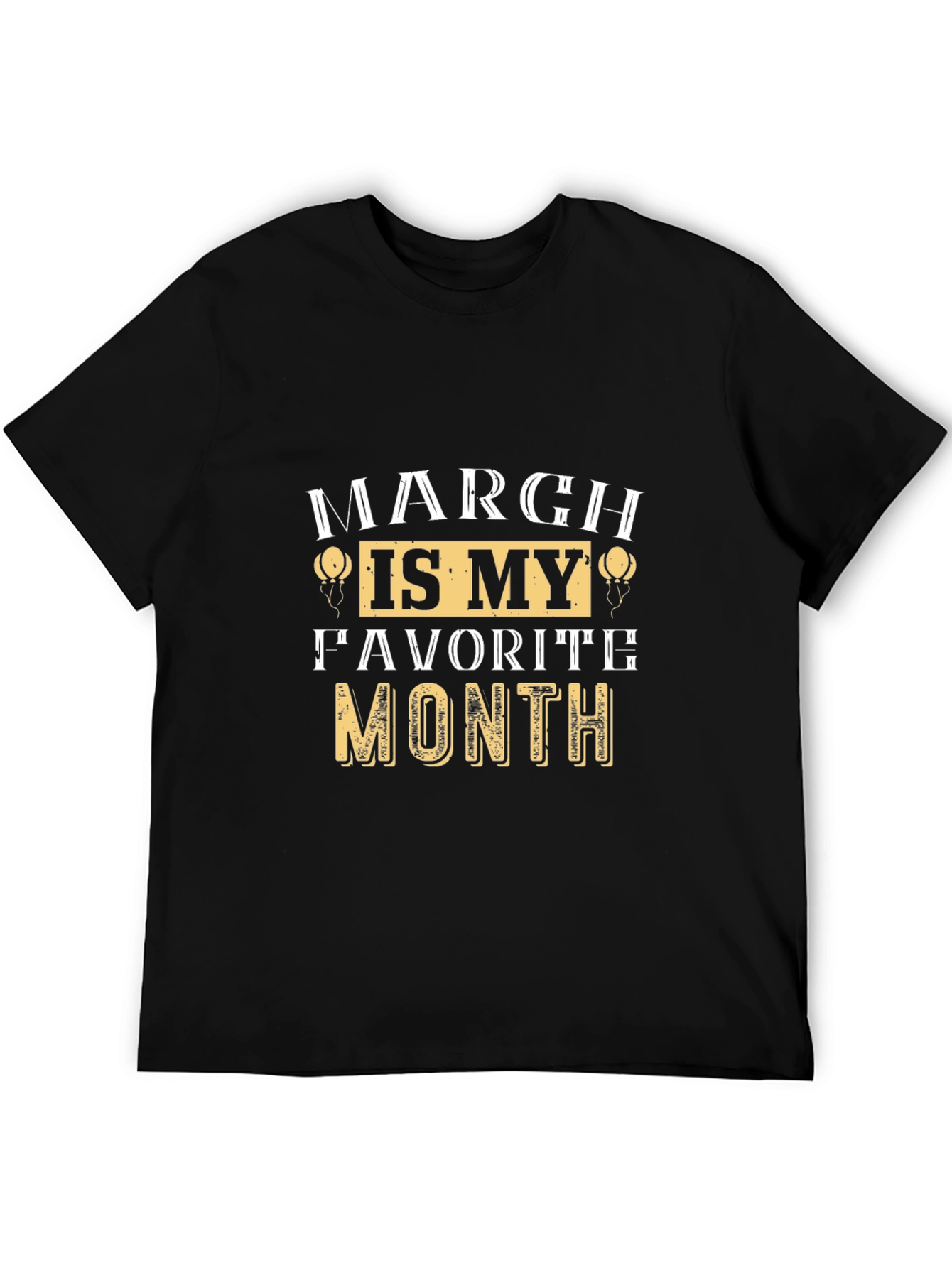 March Is My Favorite Month Graphic T-Shirt