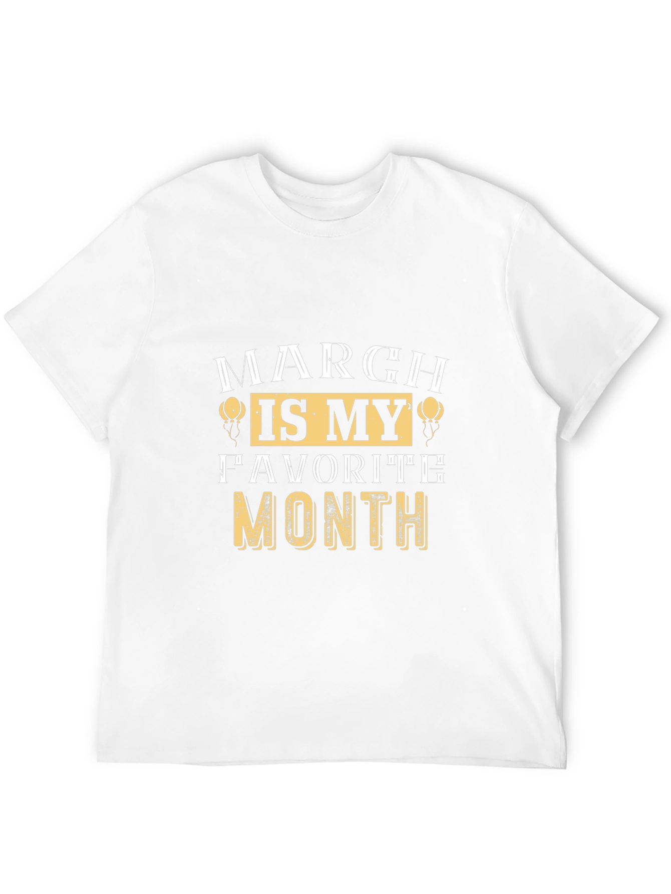 March Is My Favorite Month Graphic T-Shirt