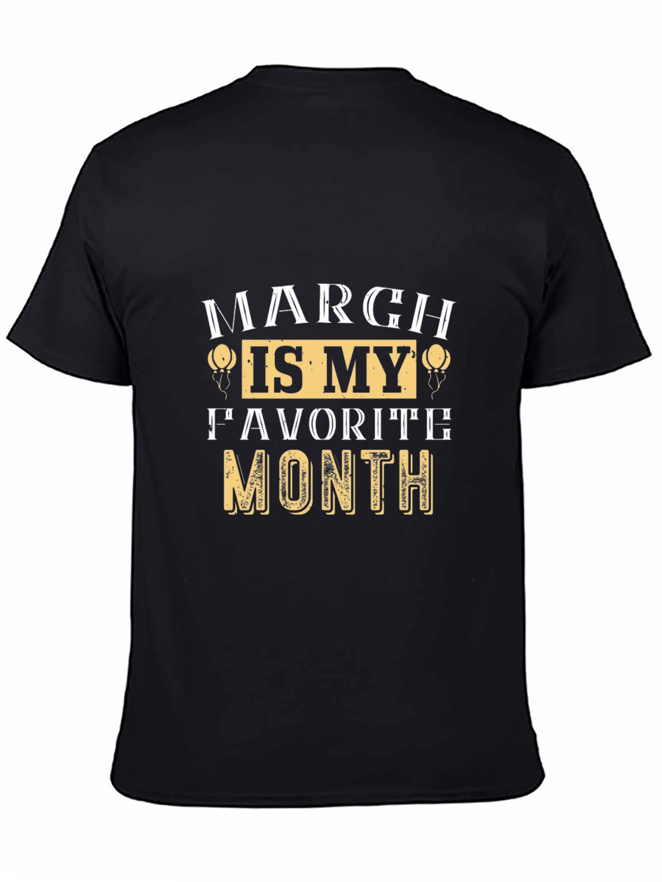 March Is My Favorite Month Graphic T-Shirt