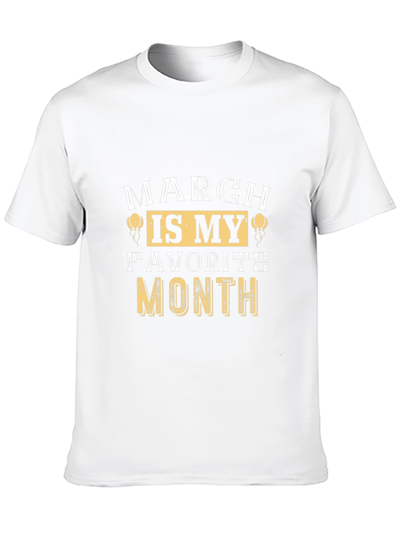 March Is My Favorite Month Graphic T-Shirt