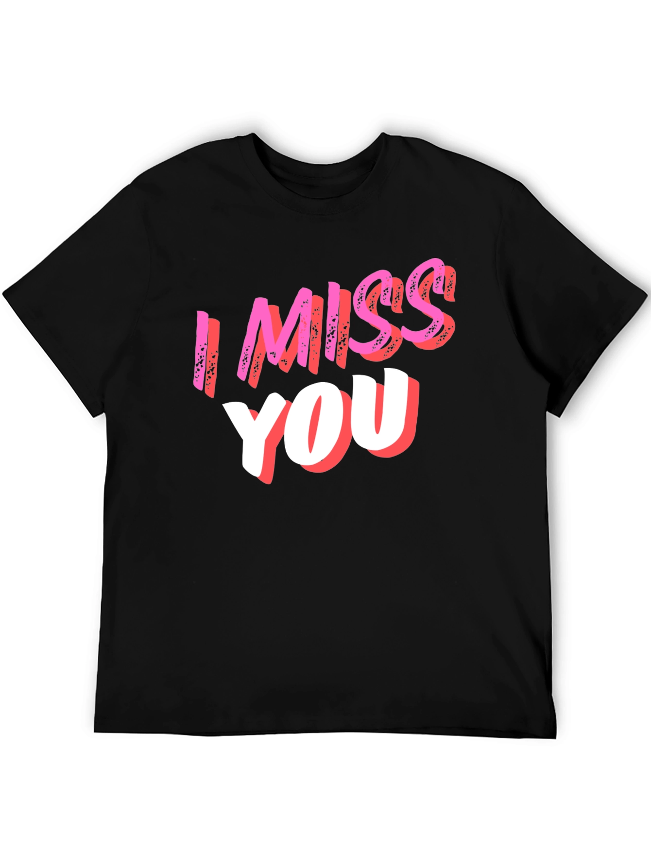 I Miss You Graphic T-Shirt - Soft Cotton Blend
