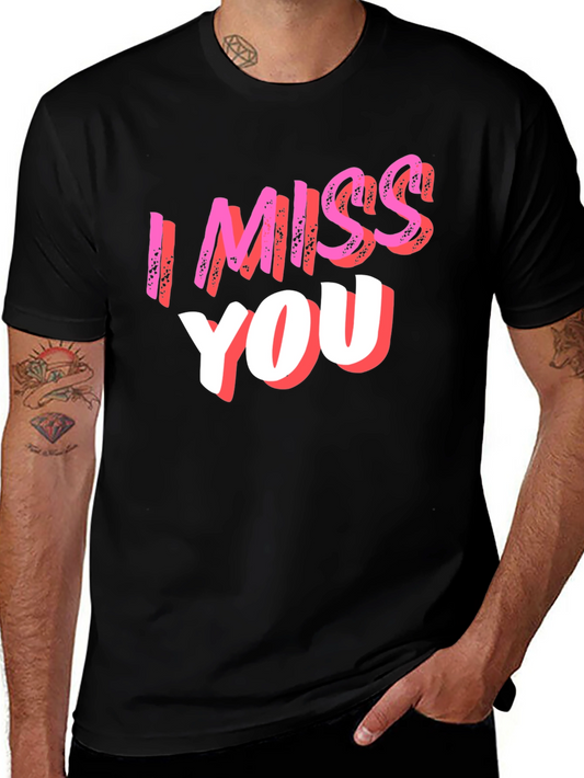 I Miss You Graphic T-Shirt - Soft Cotton Blend