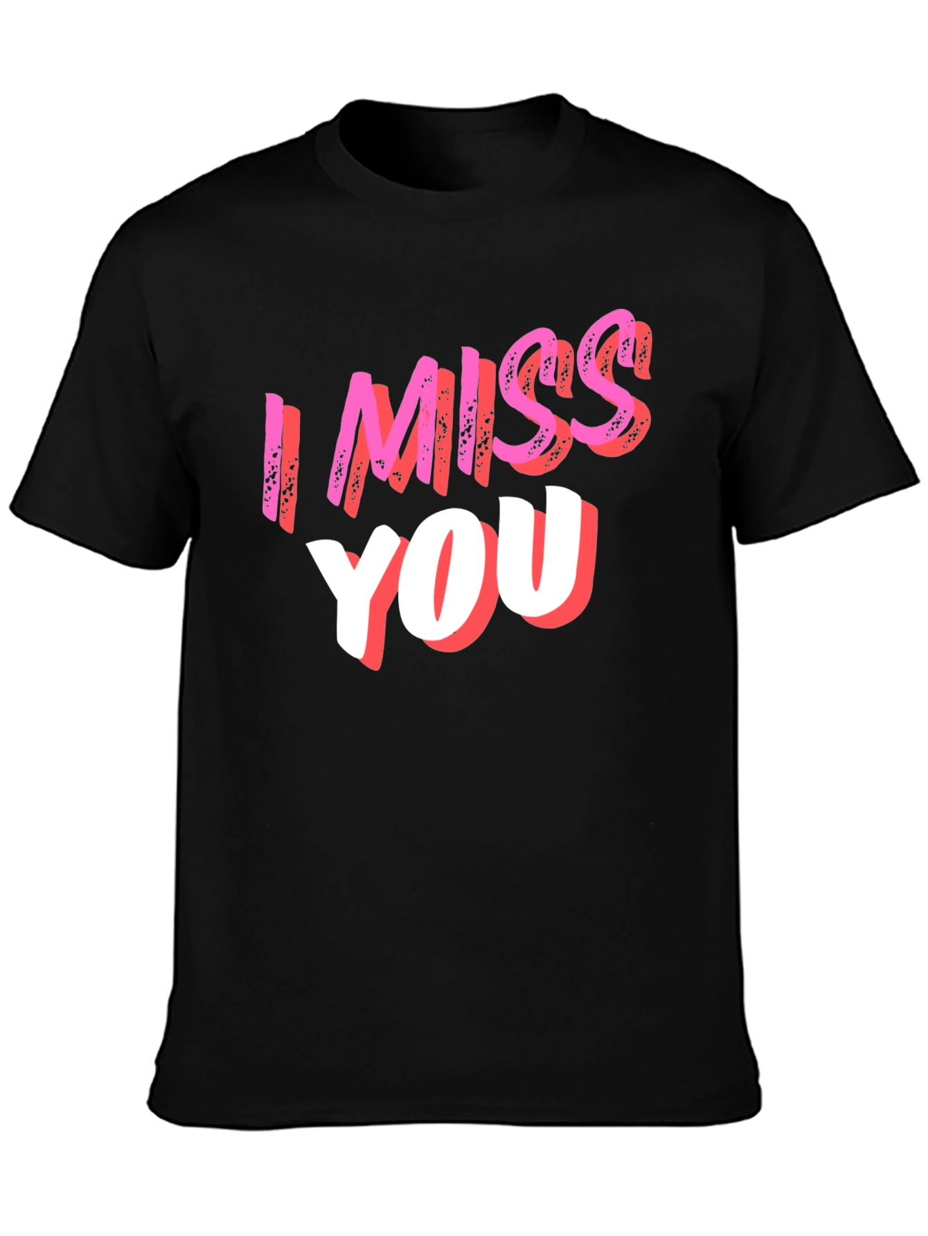 I Miss You Graphic T-Shirt - Soft Cotton Blend