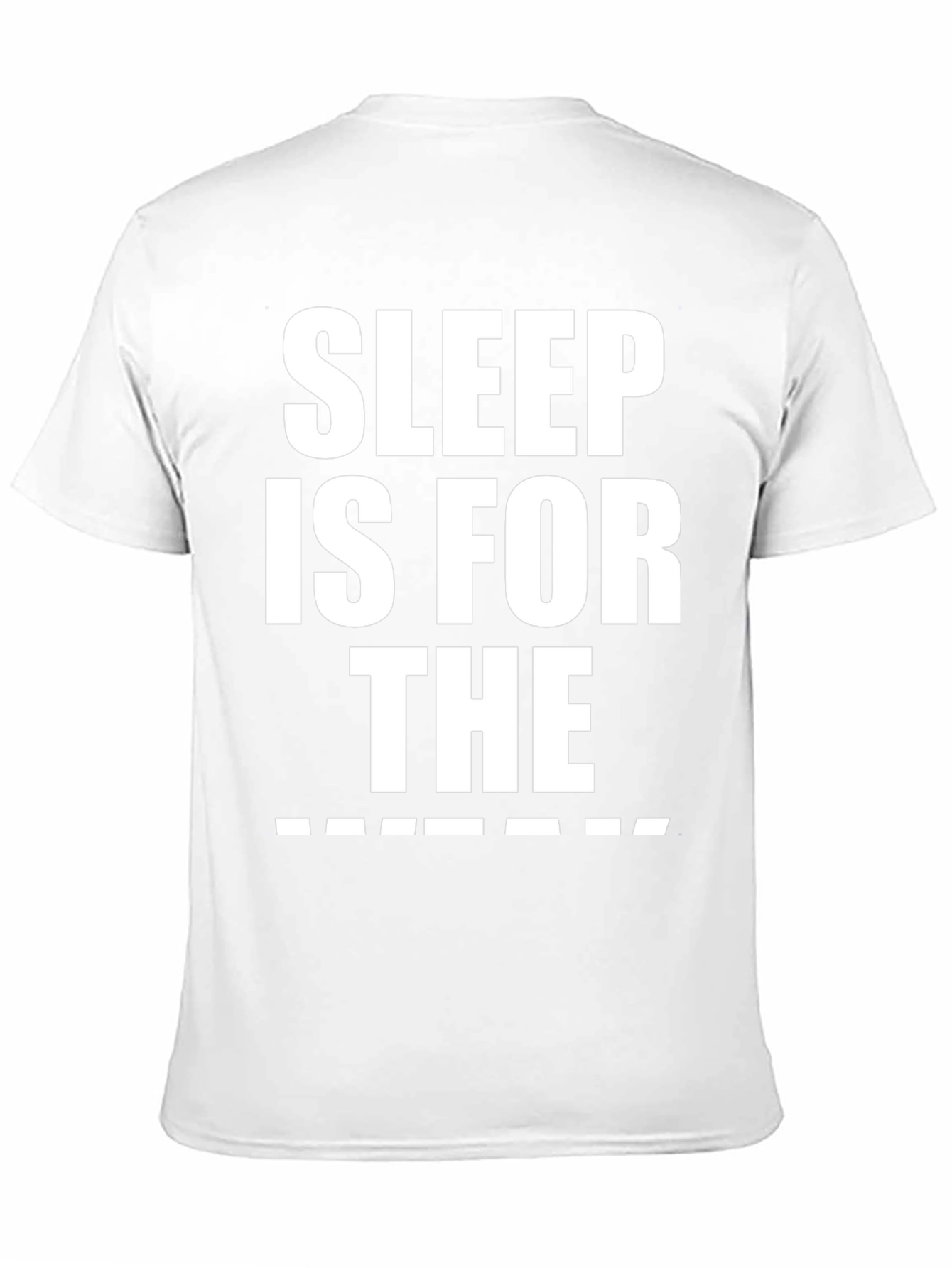 Sleep is for the _______ T-Shirt Funny Graphic Tee