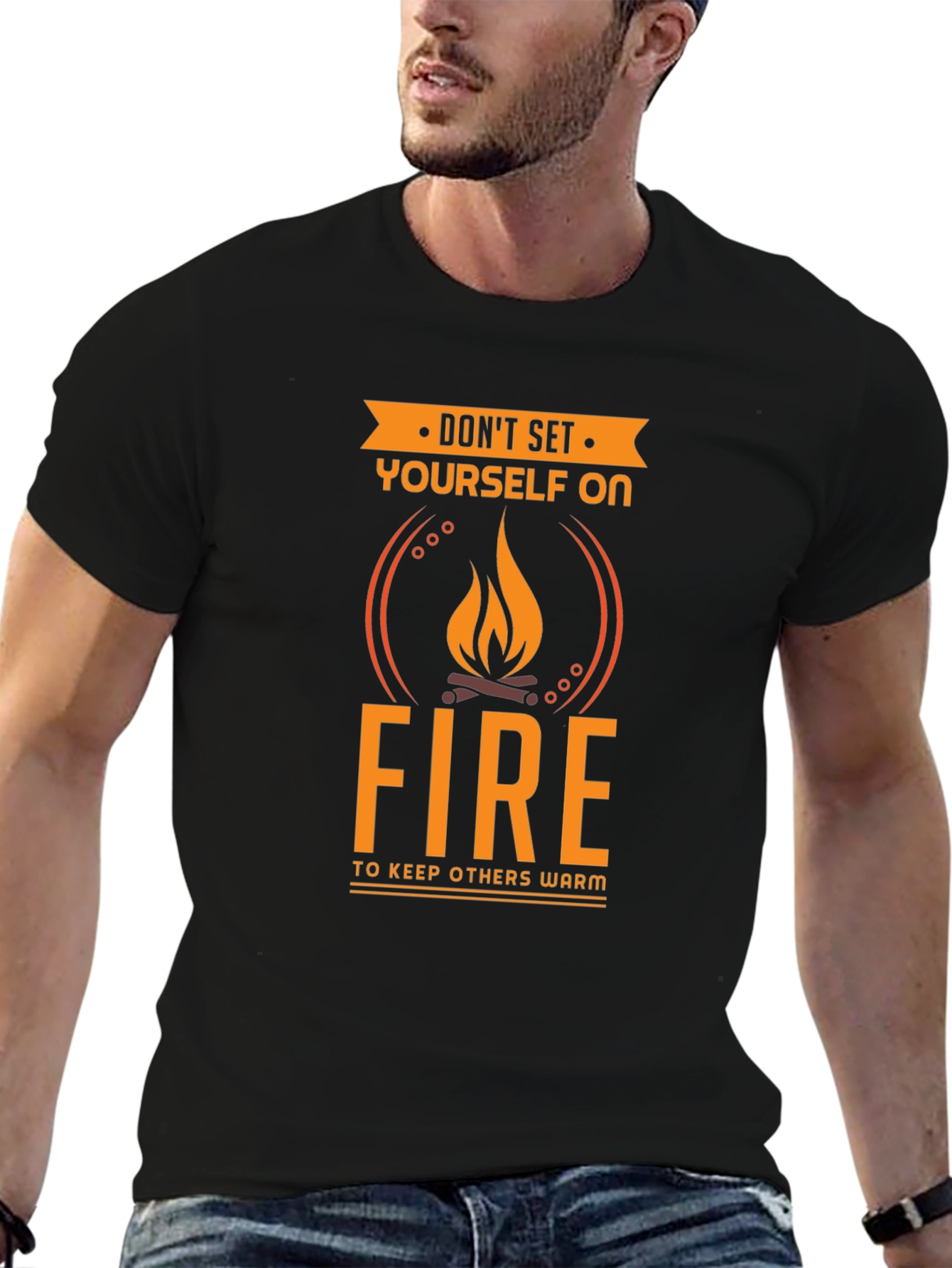 Dont Set Yourself On Fire Funny T-Shirt