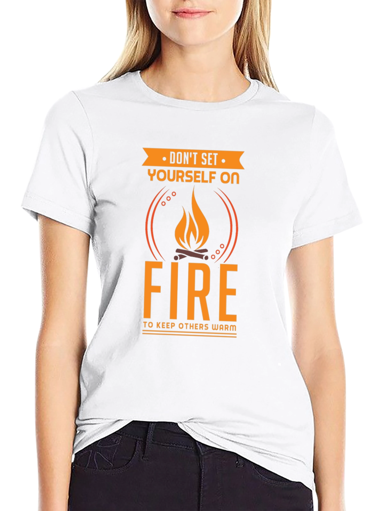 Dont Set Yourself On Fire Funny T-Shirt