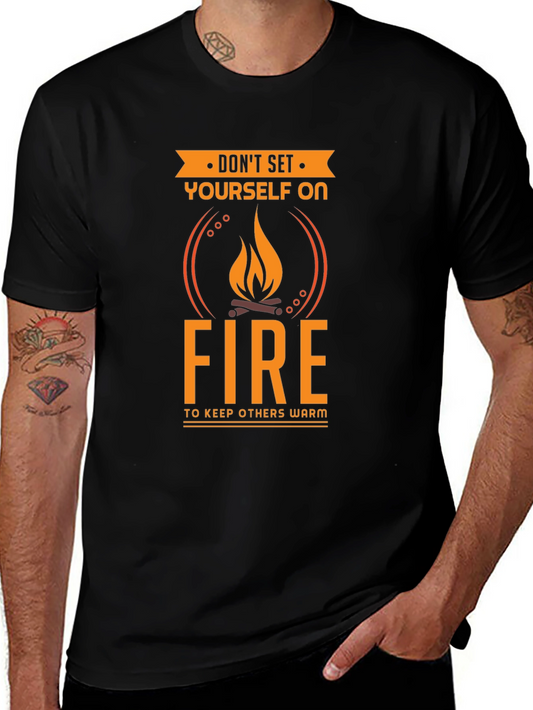 Dont Set Yourself On Fire Funny T-Shirt