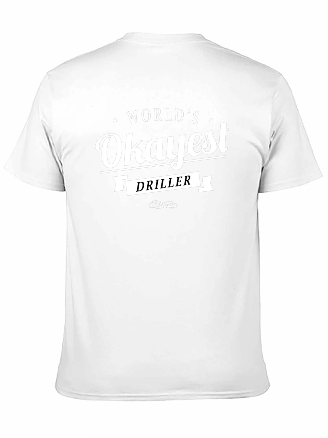 Worlds Okayest Driller Black T-Shirt