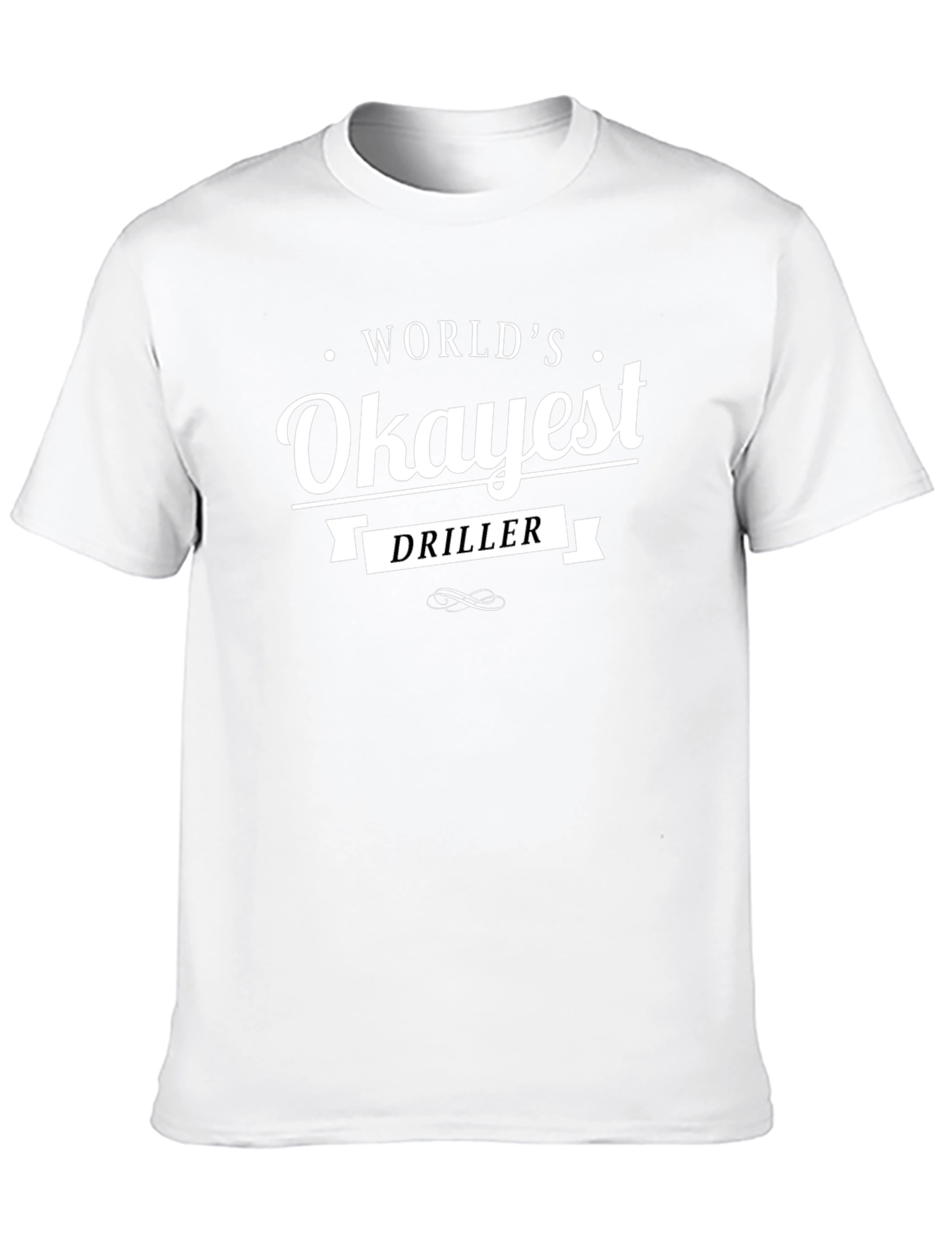 Worlds Okayest Driller Black T-Shirt