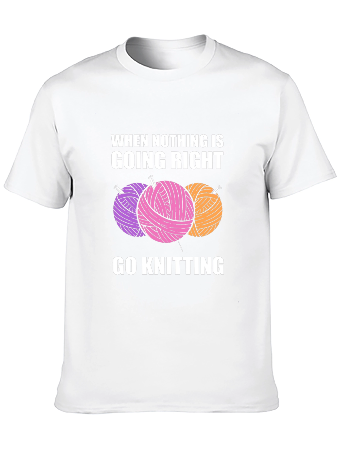 Knitters Tee: When Nothing is Going Right Go Knitting!