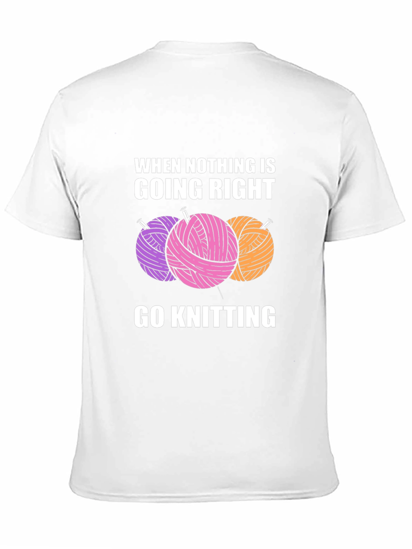 Knitters Tee: When Nothing is Going Right Go Knitting!