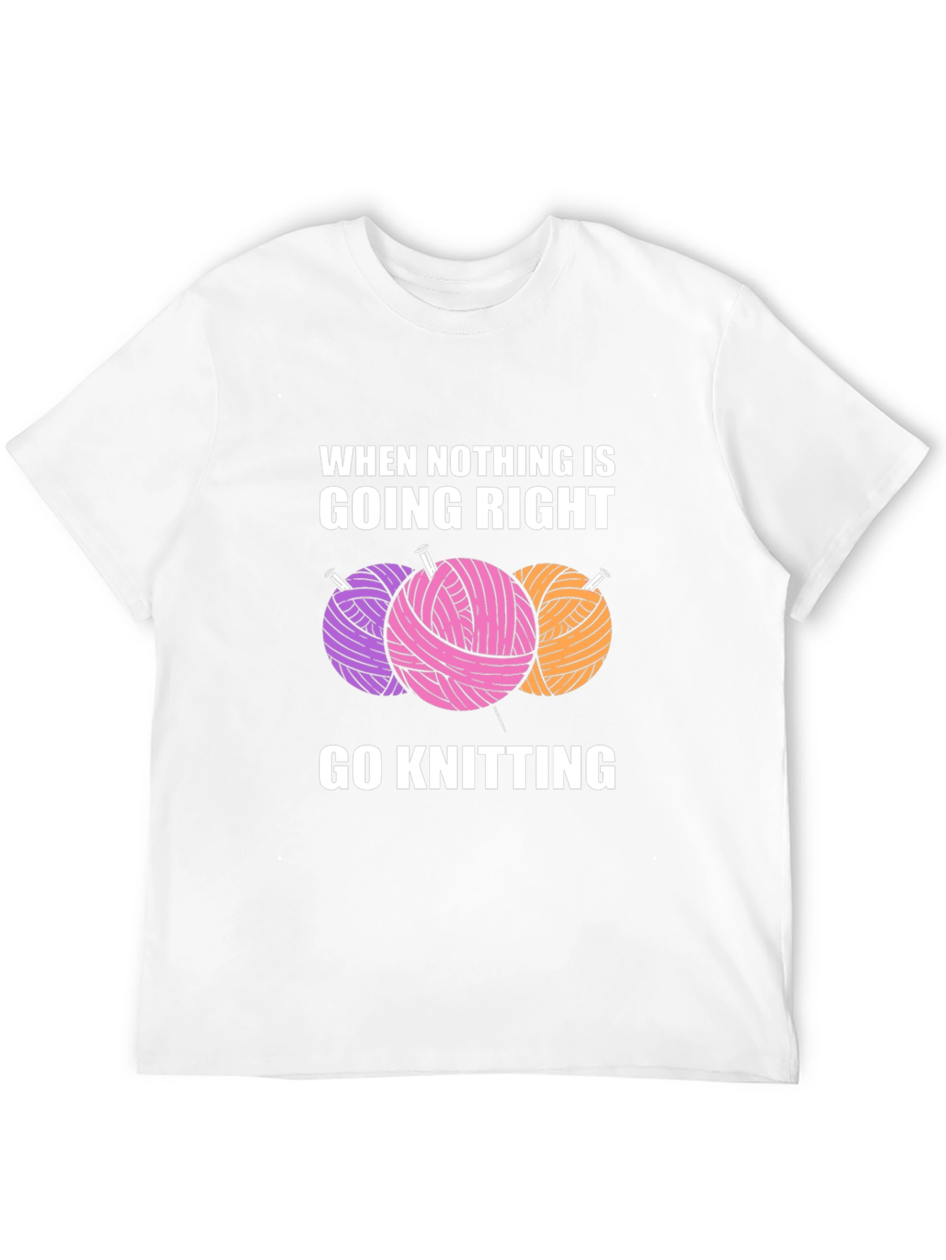 Knitters Tee: When Nothing is Going Right Go Knitting!