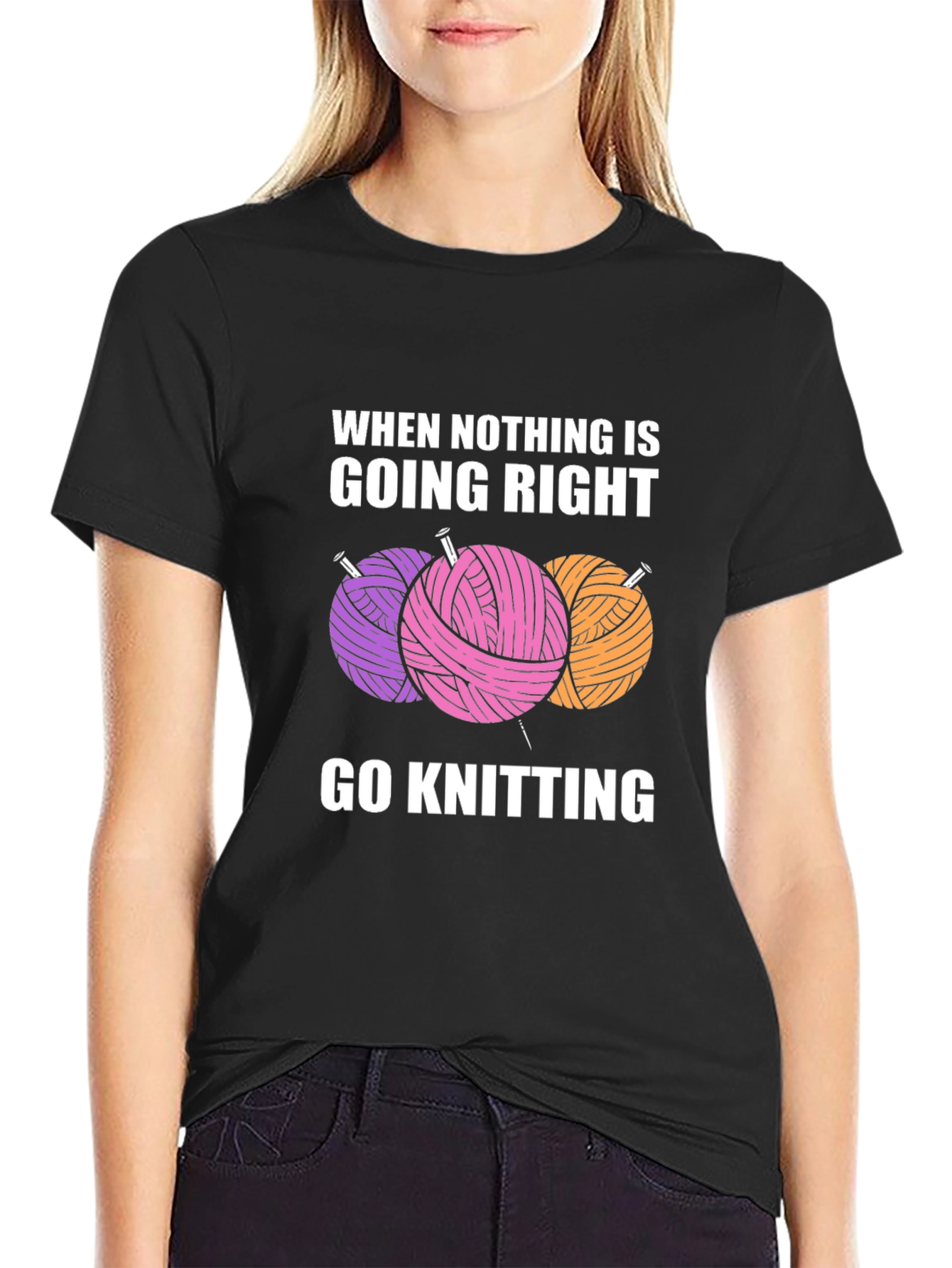 Knitters Tee: When Nothing is Going Right Go Knitting!