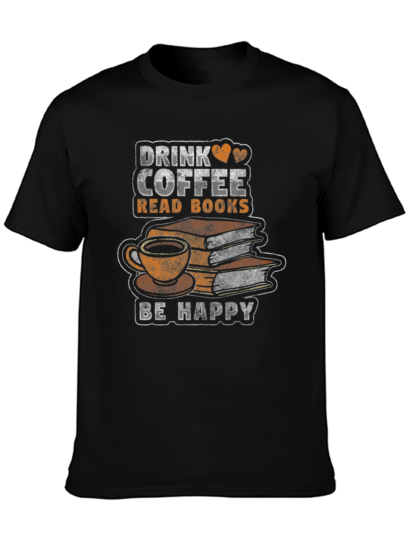 Drink Coffee Read Books T-Shirt - Be Happy