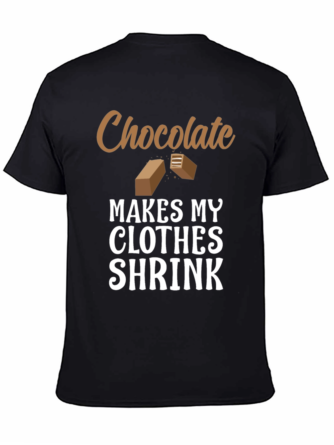 Chocolate Makes My Clothes Shrink T-Shirt