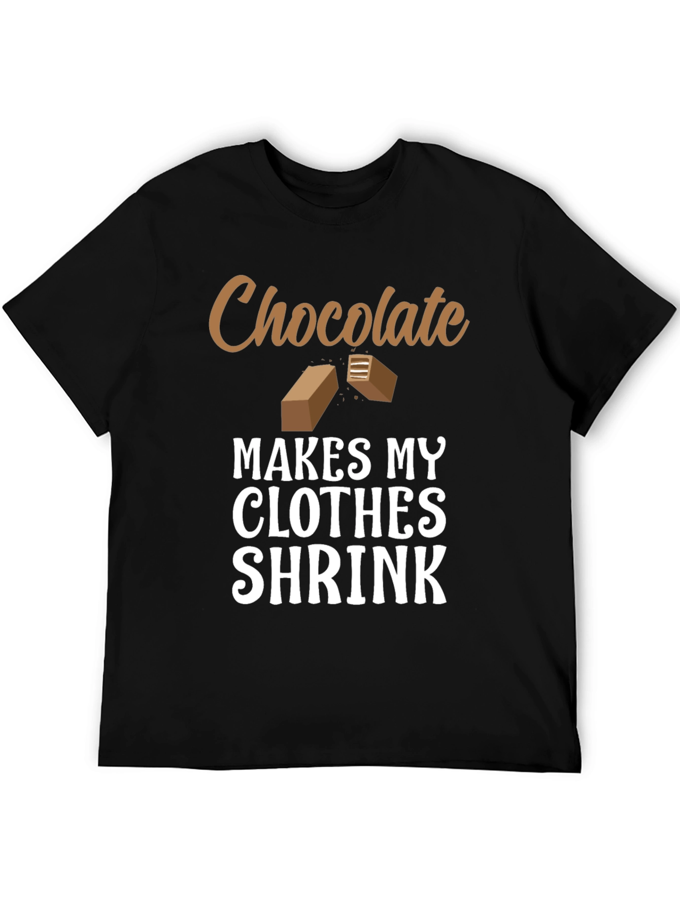 Chocolate Makes My Clothes Shrink T-Shirt