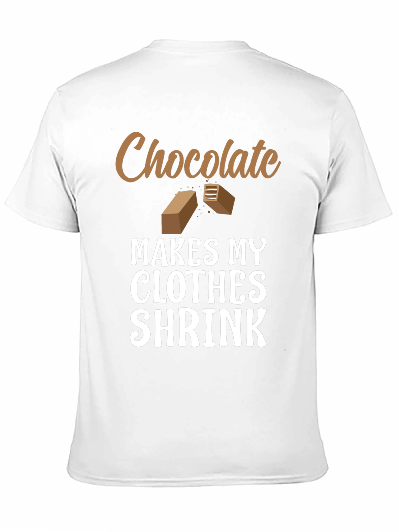 Chocolate Makes My Clothes Shrink T-Shirt