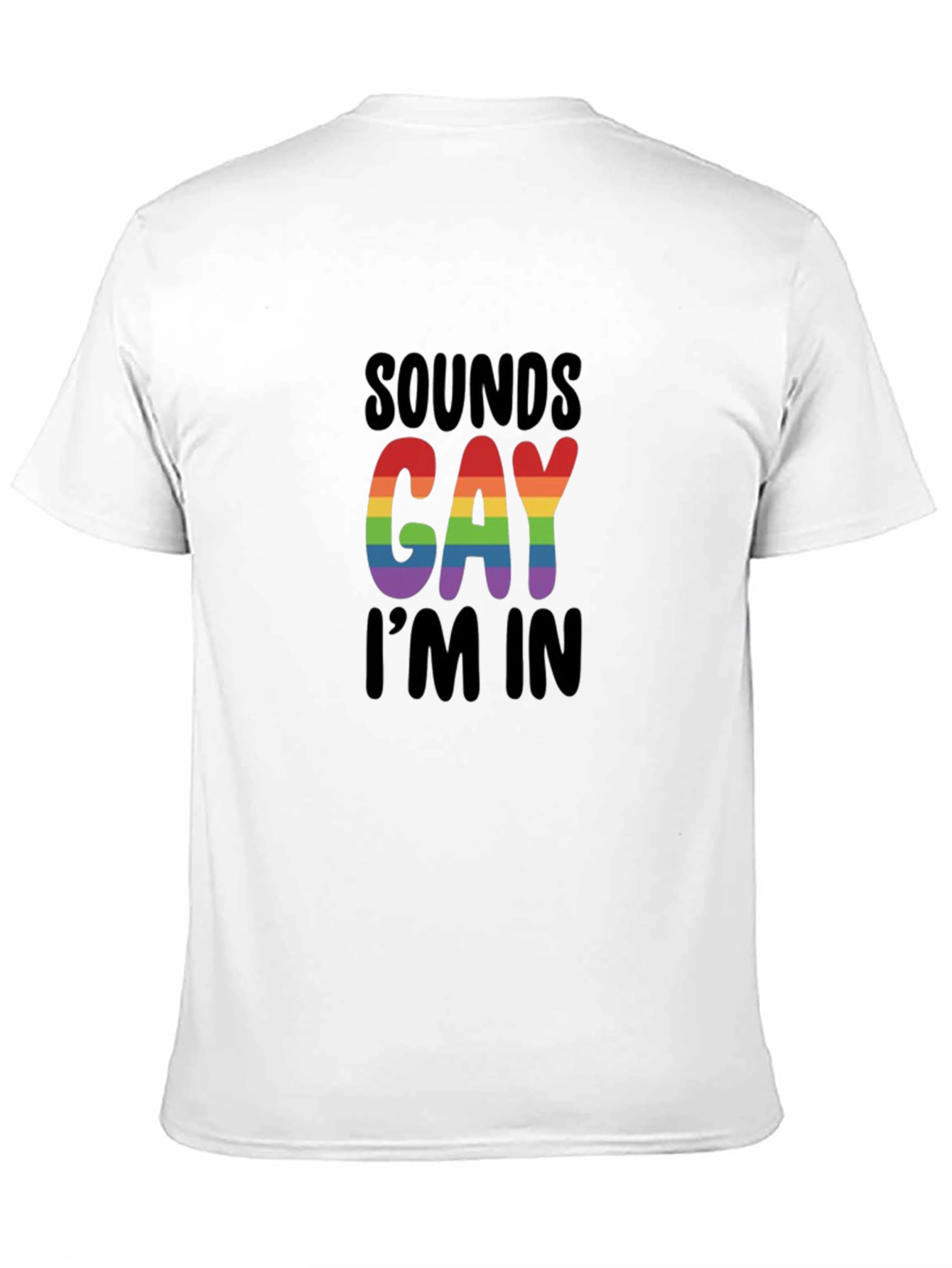 Sounds Gay Im In T-Shirt