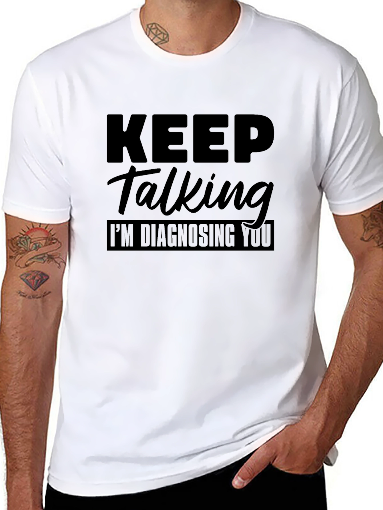 Keep Talking Im Diagnosing You Graphic Tee