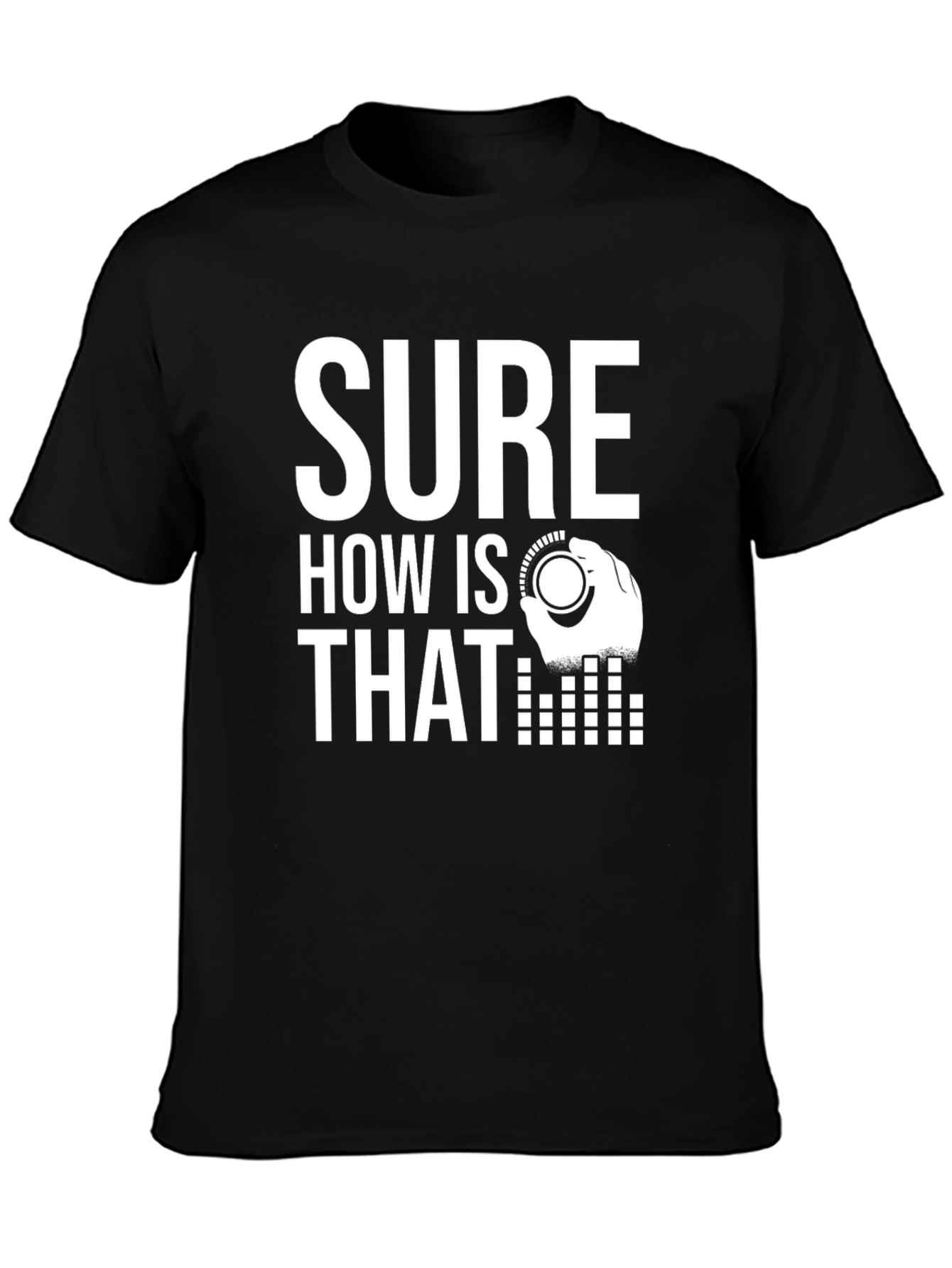 Sure How Is That Mixing Board DJ T-Shirt