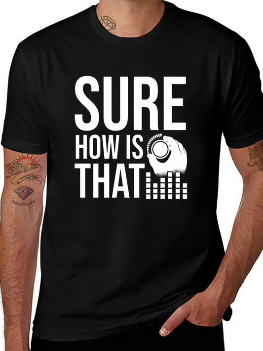 Sure How Is That Mixing Board DJ T-Shirt