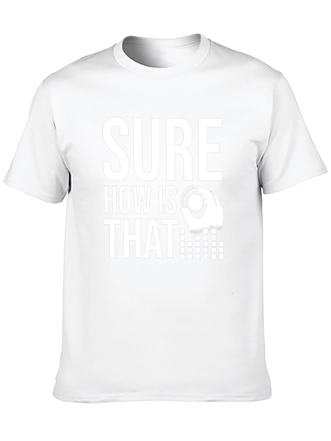 Sure How Is That Mixing Board DJ T-Shirt