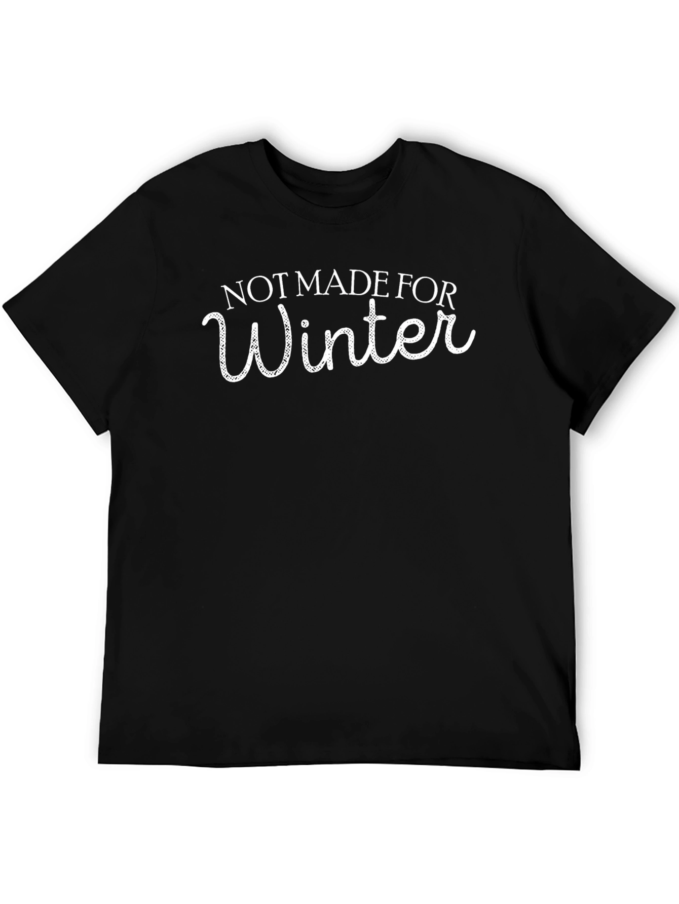 Not Made For Winter Graphic T-Shirt