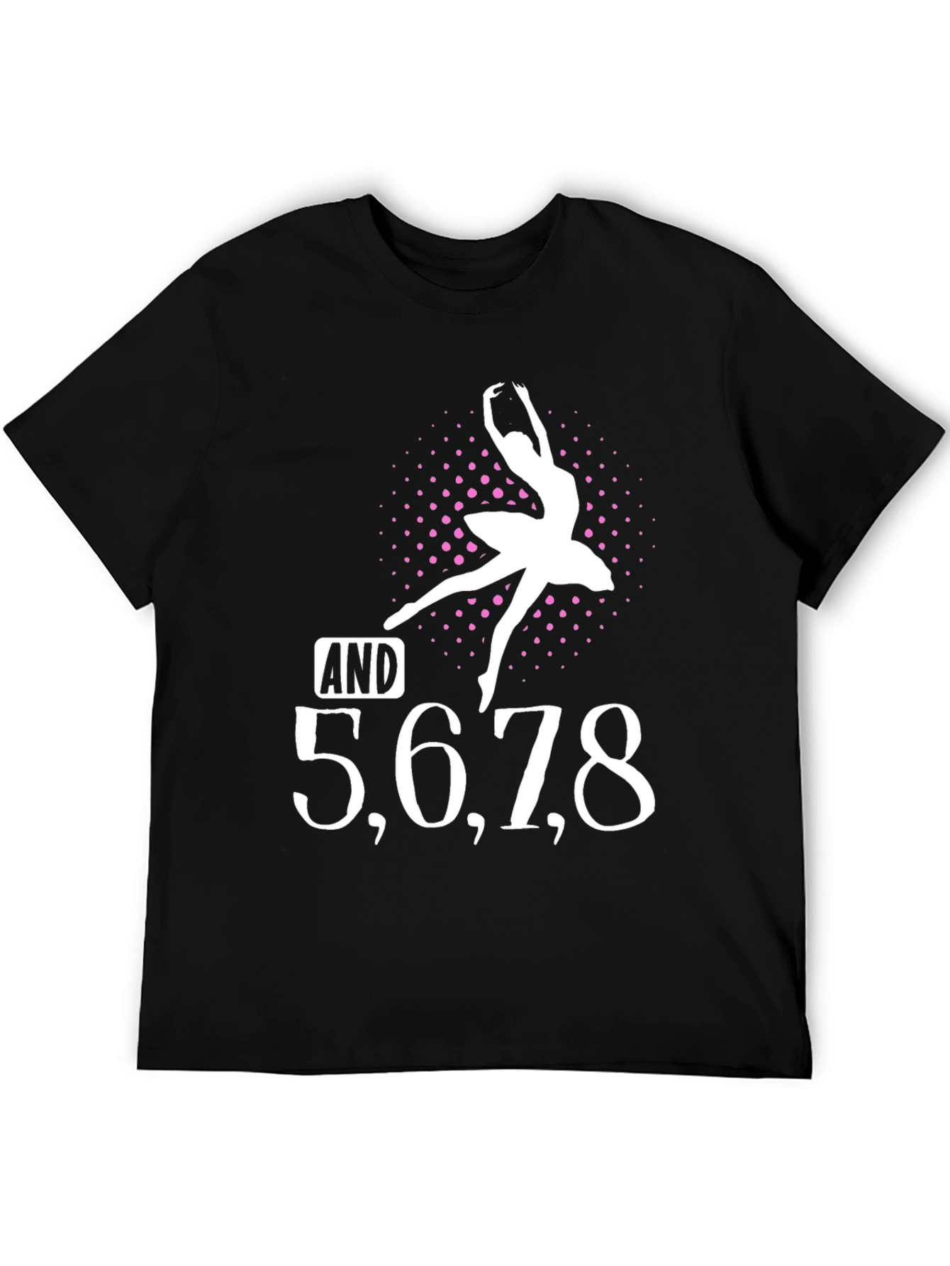 Ballet Dancer T-Shirt - AND 5 6 7 8