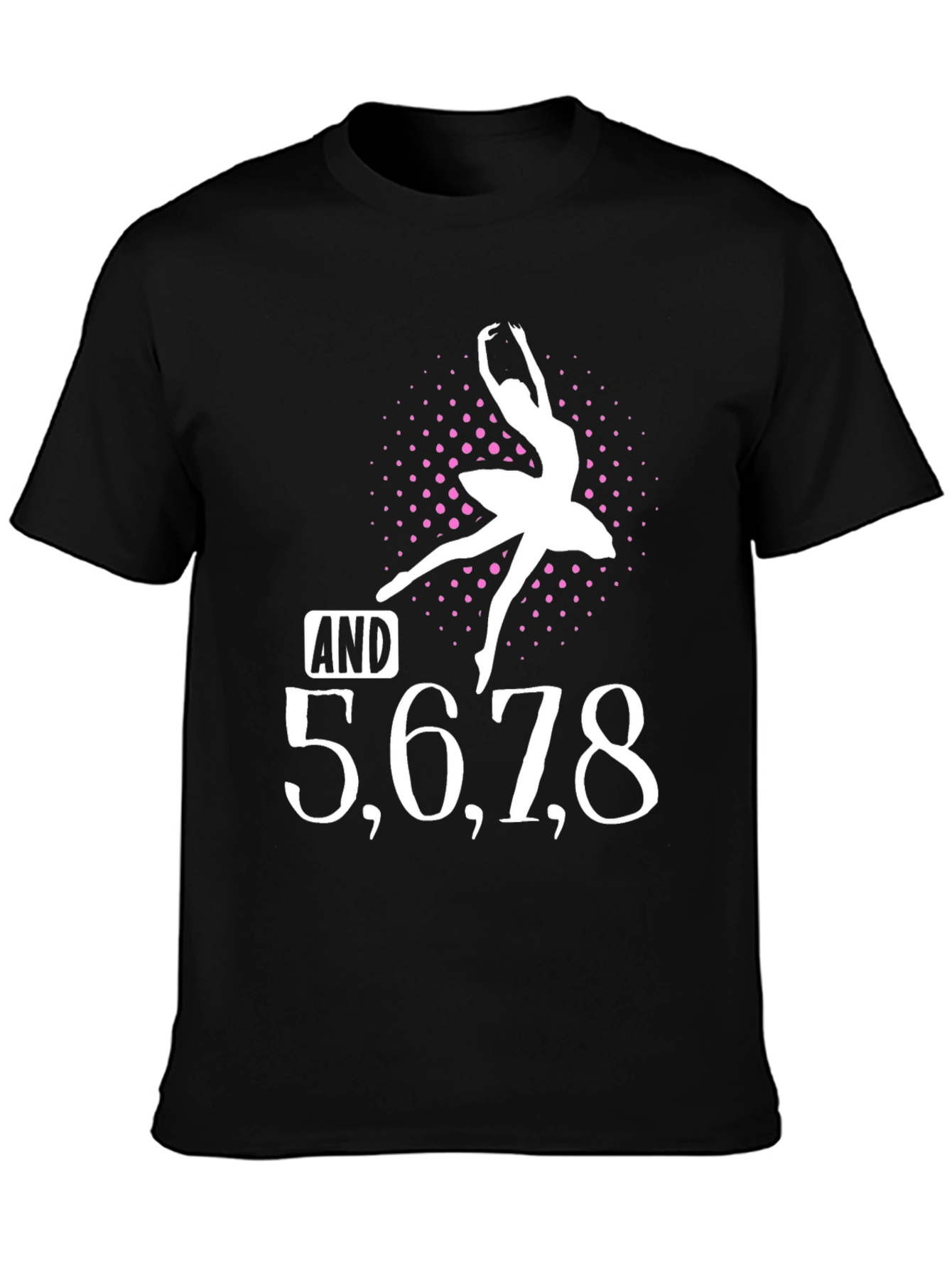 Ballet Dancer T-Shirt - AND 5 6 7 8