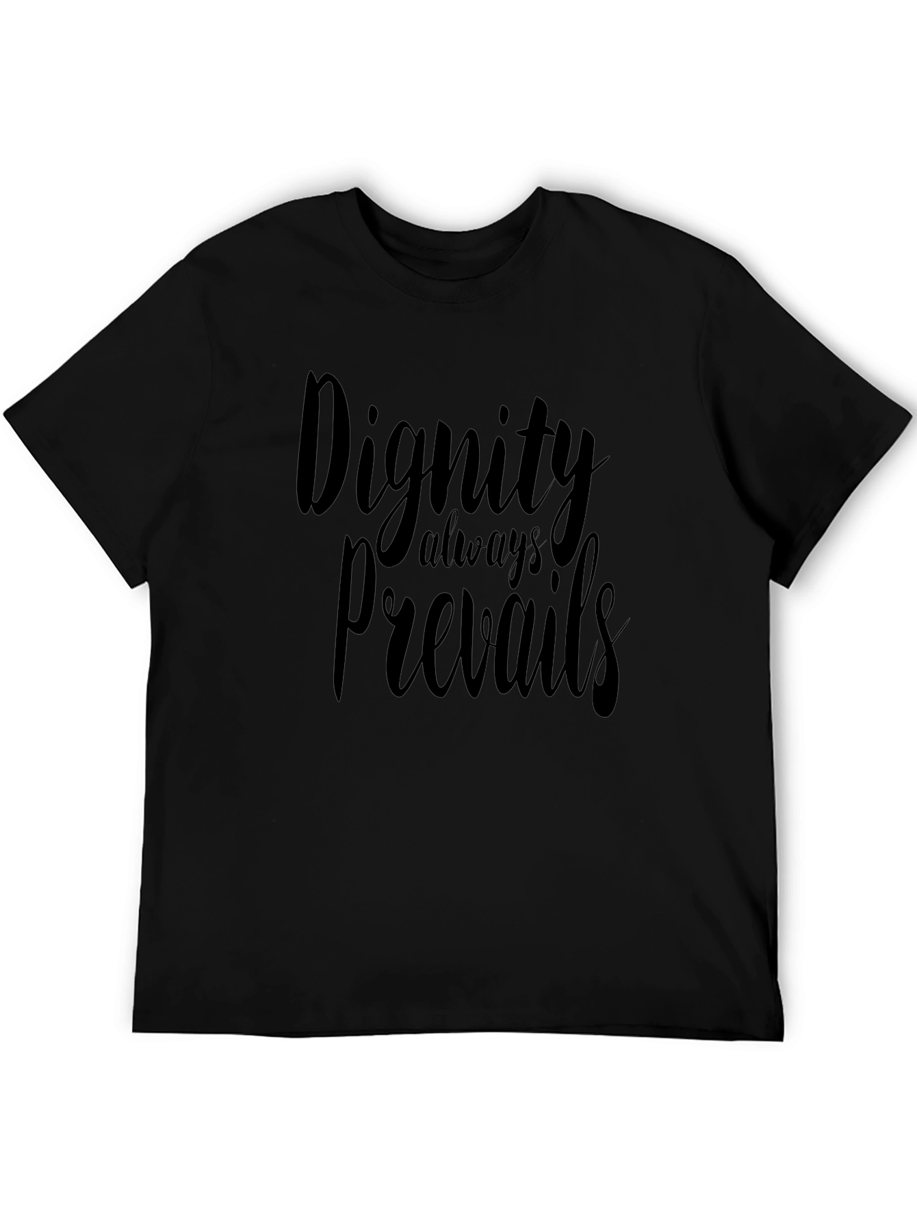 Dignity Always Prevails Black T-Shirt