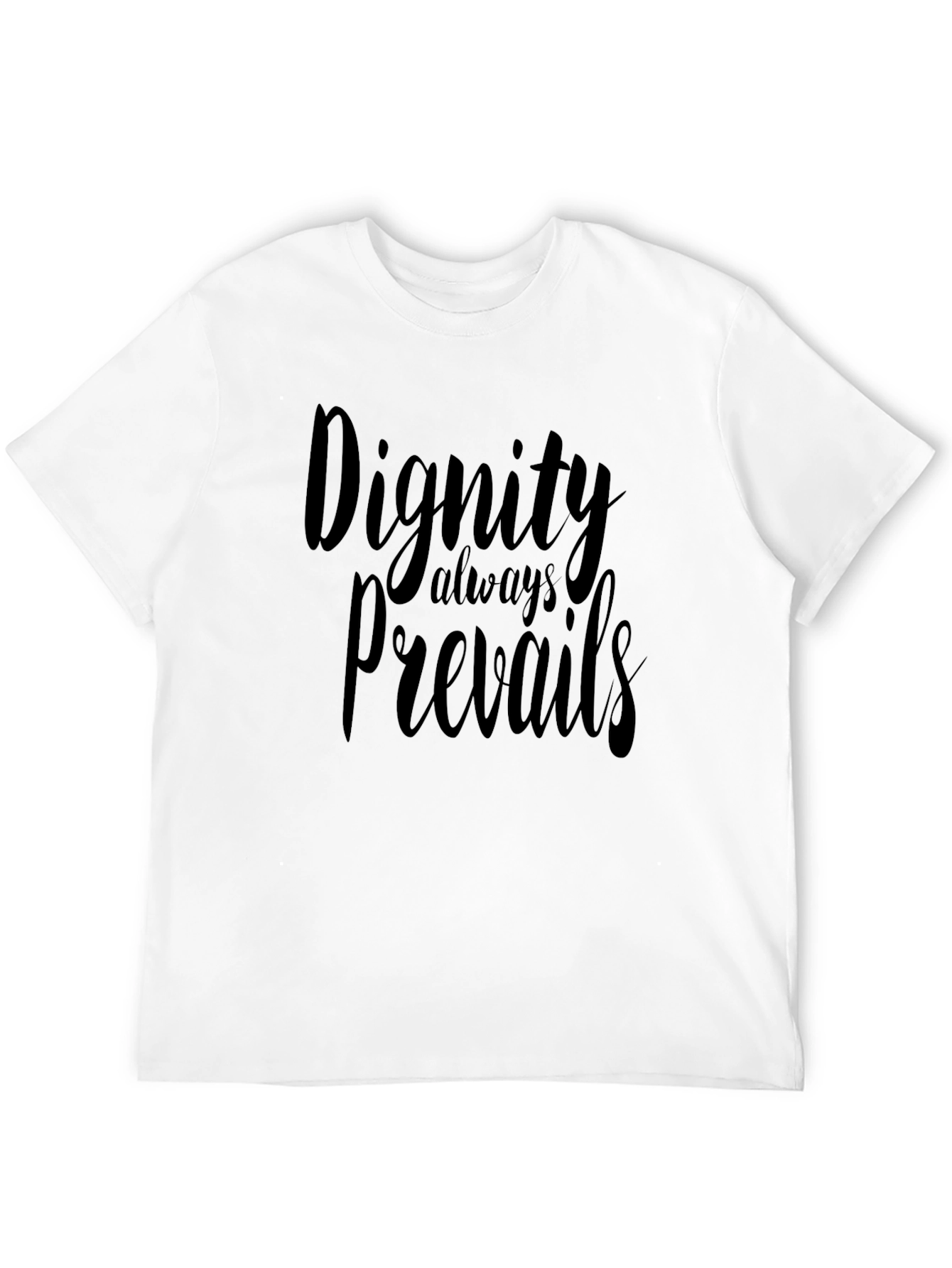 Dignity Always Prevails Black T-Shirt
