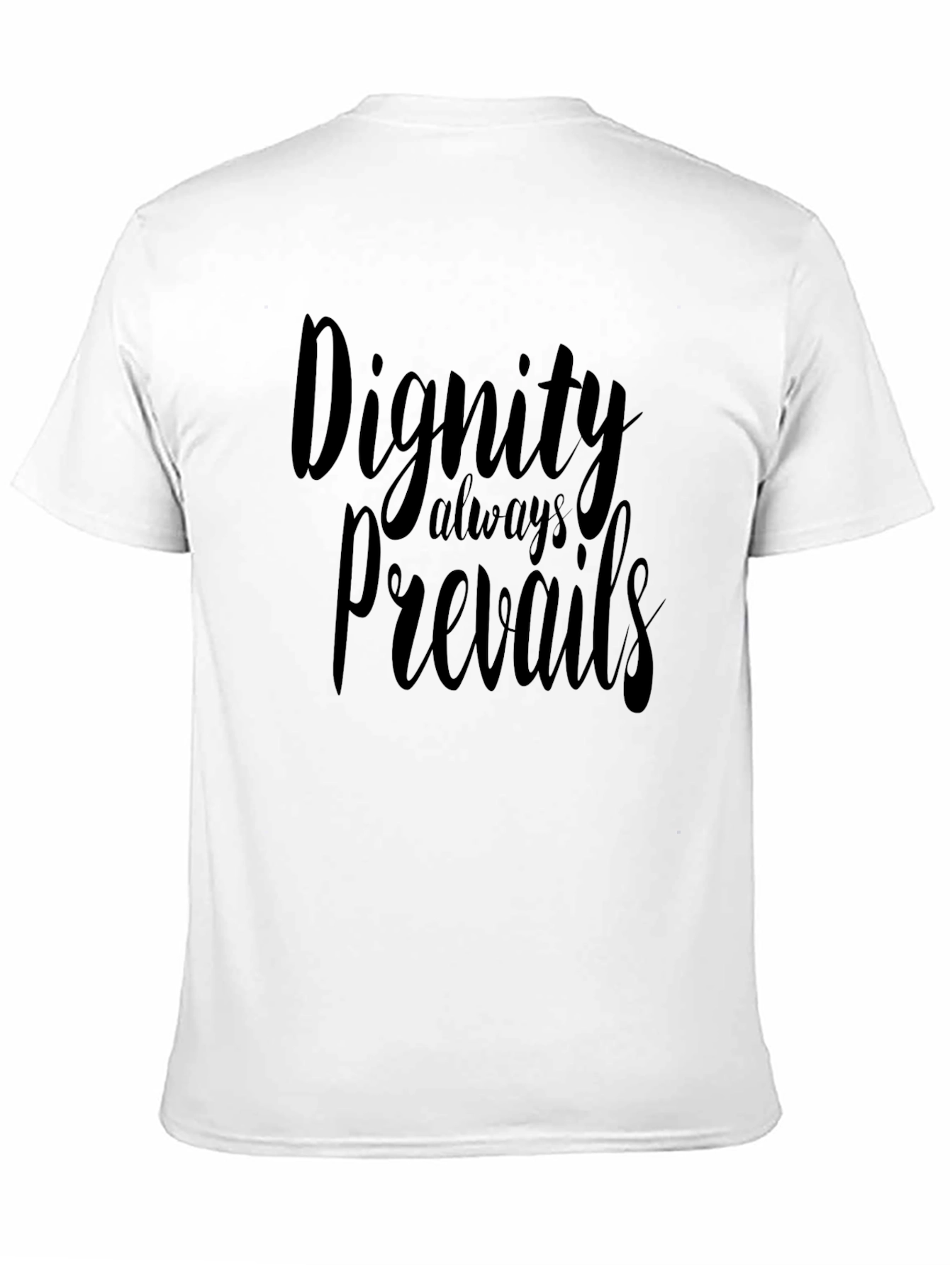 Dignity Always Prevails Black T-Shirt