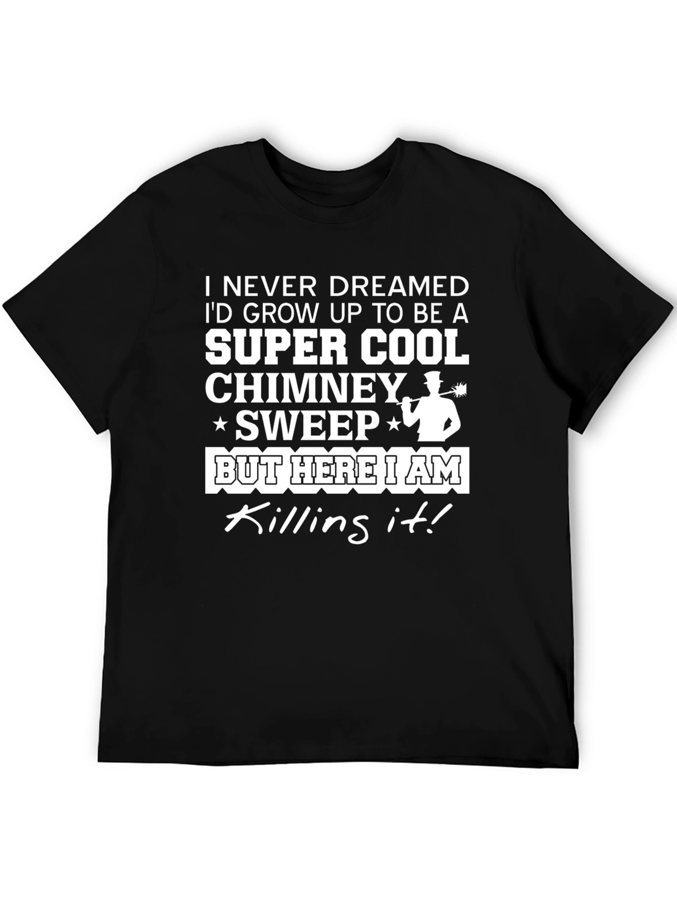Super Cool Chimney Sweep T-Shirt