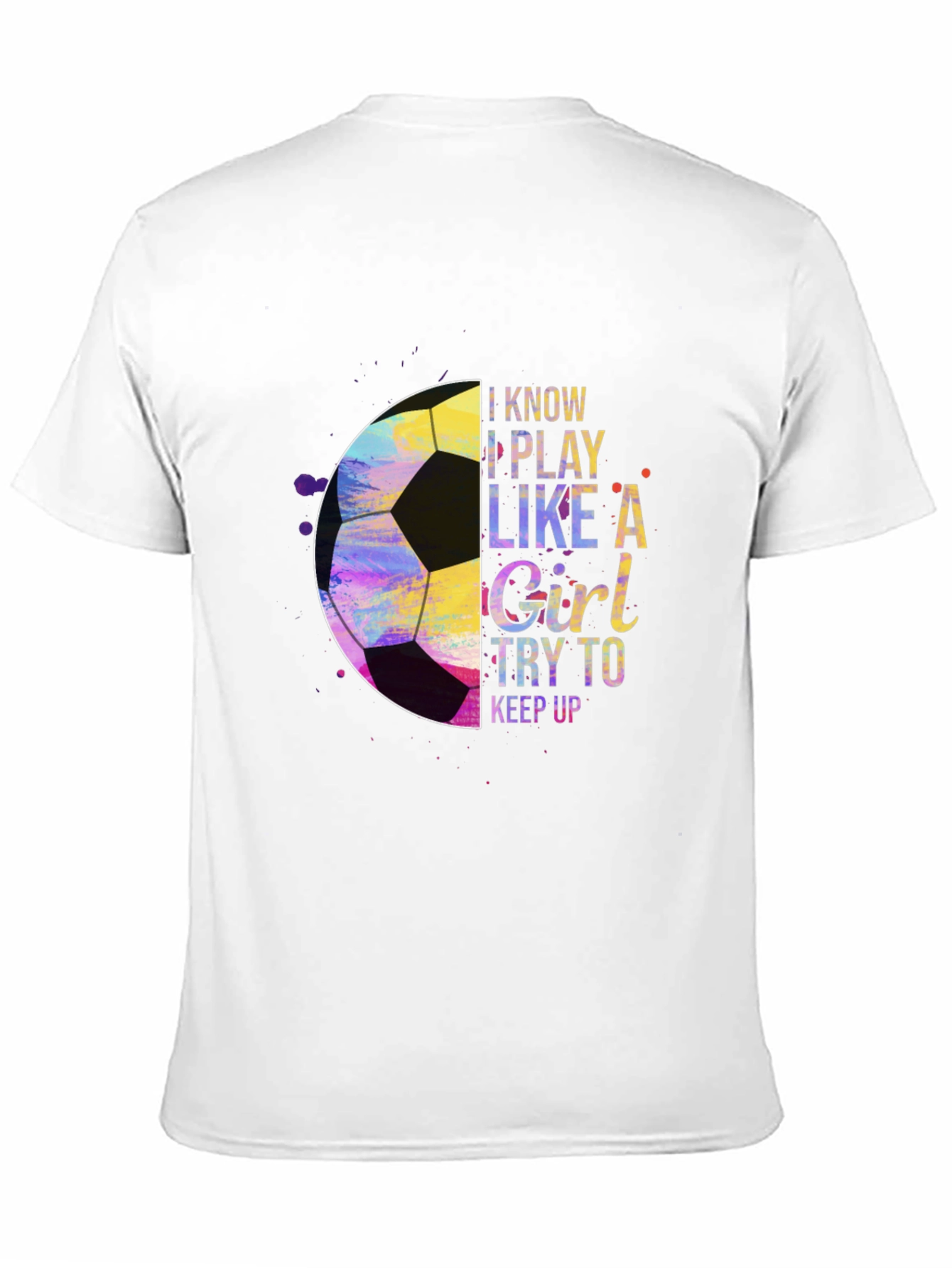 I Play Like a Girl Soccer T-Shirt