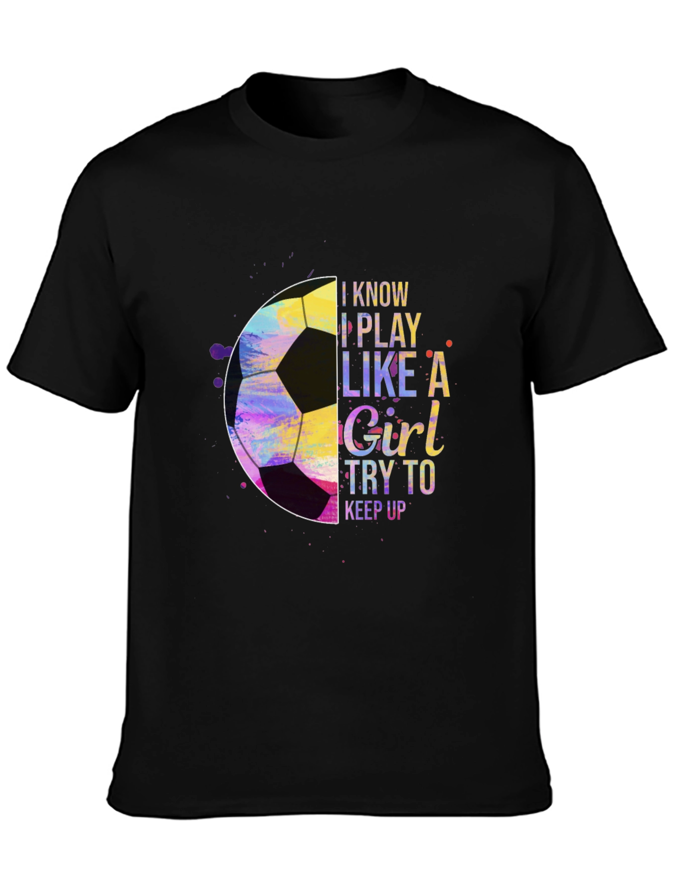 I Play Like a Girl Soccer T-Shirt