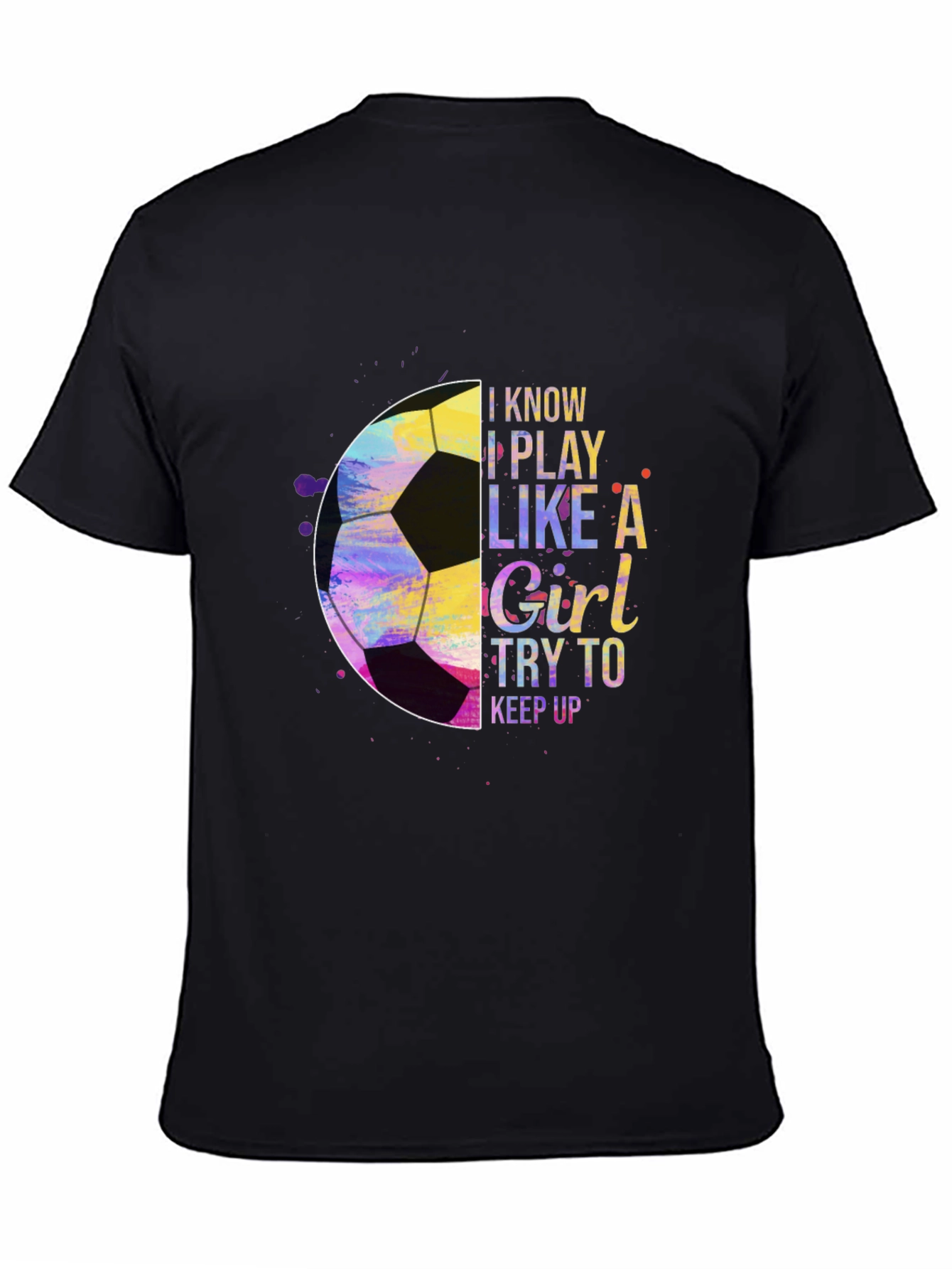 I Play Like a Girl Soccer T-Shirt