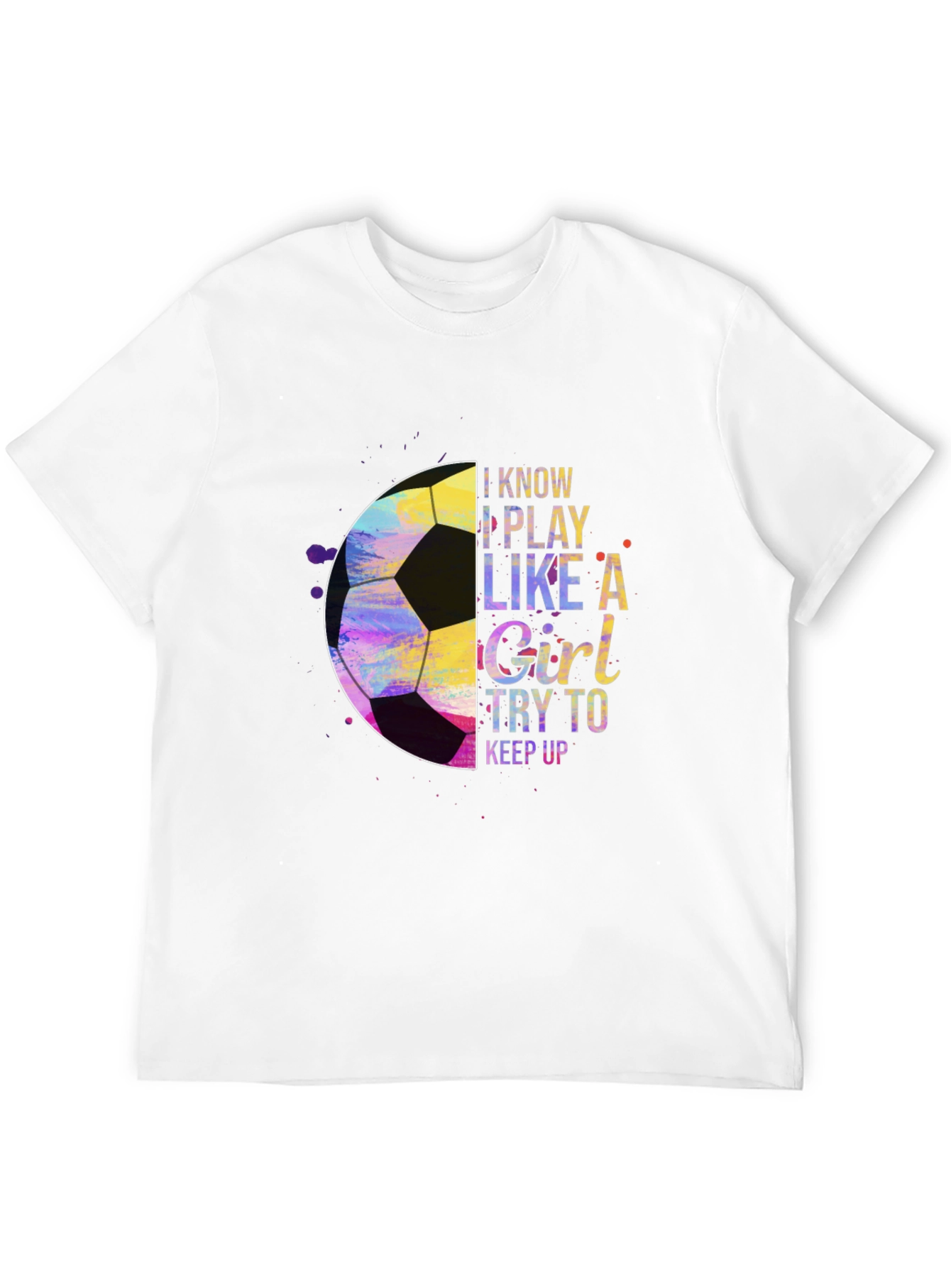 I Play Like a Girl Soccer T-Shirt