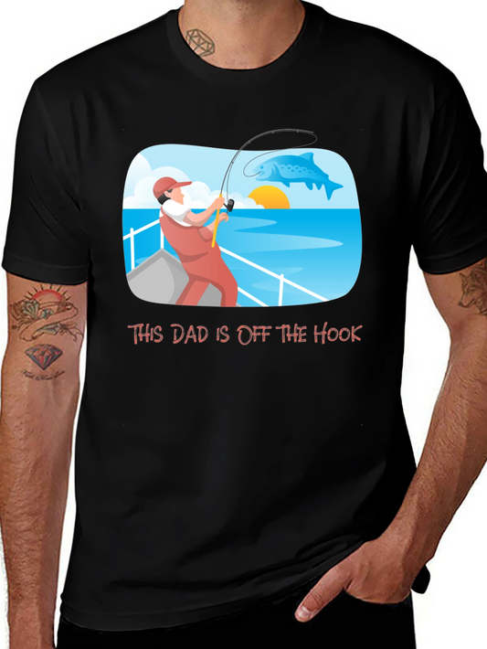 Funny Dad Fishing T-Shirt - Off the Hook Fathers Day Gift