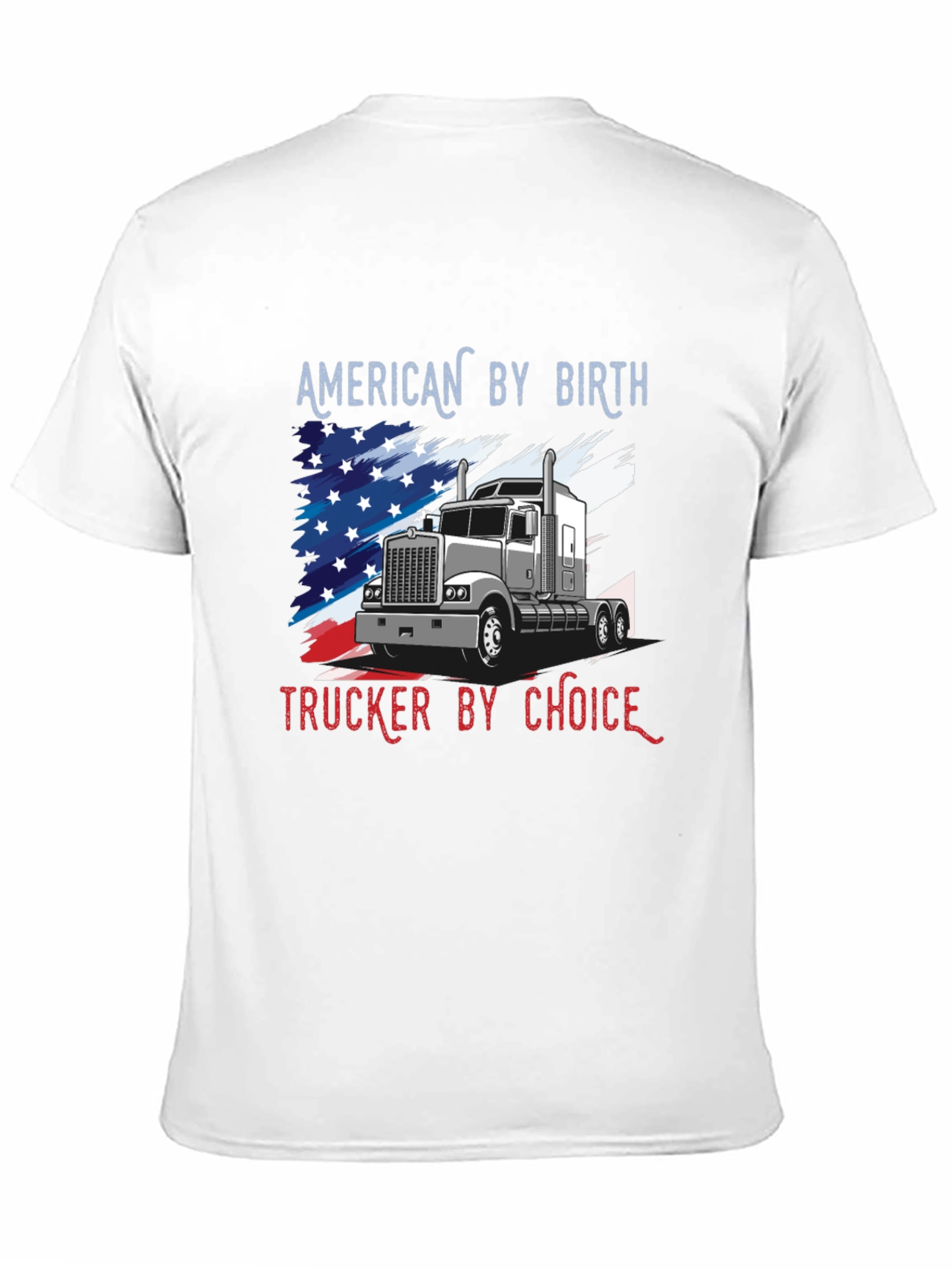 American Trucker T-Shirt - By Birth By Choice