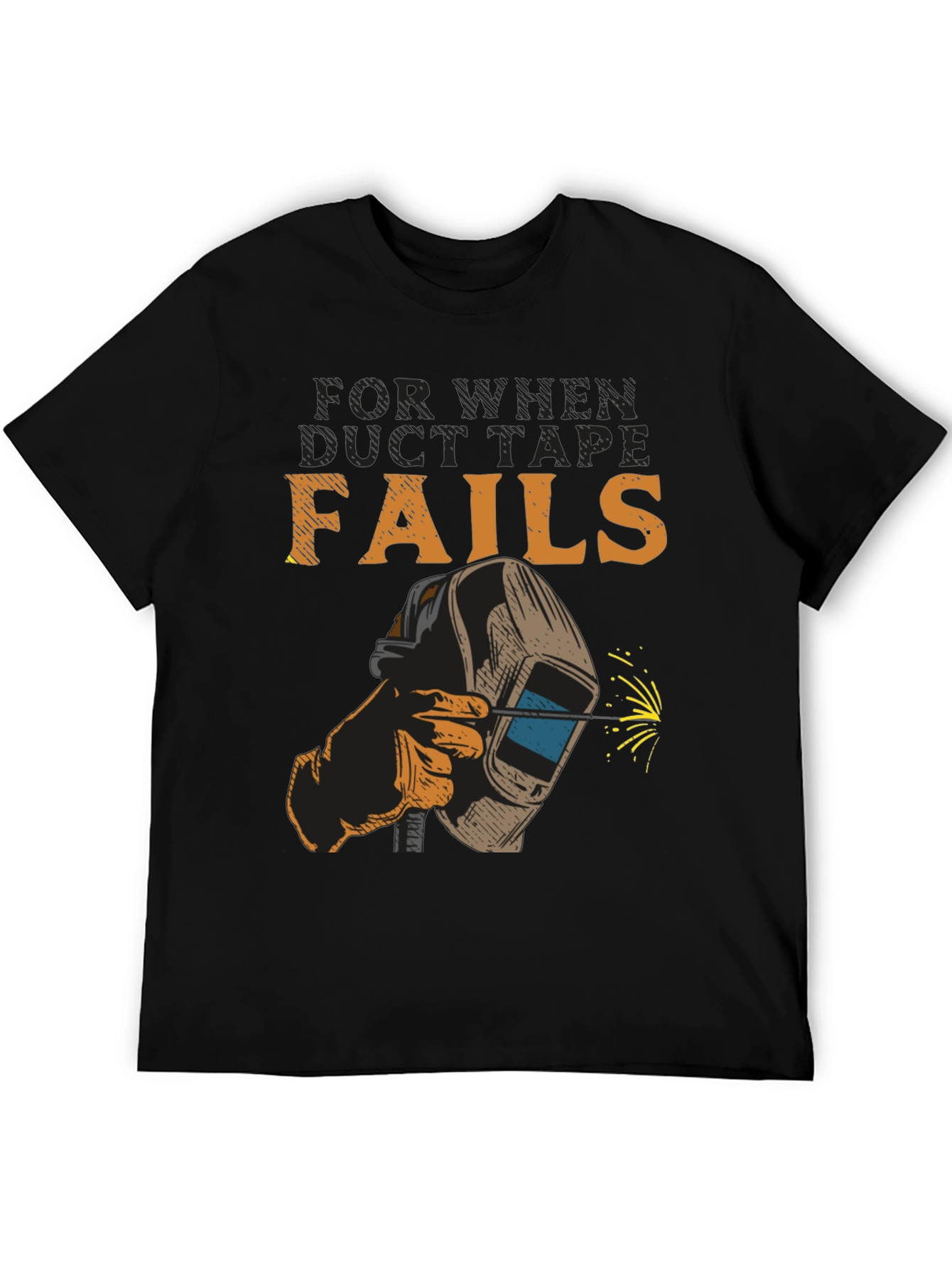 Welding T-Shirt - When Duct Tape Fails