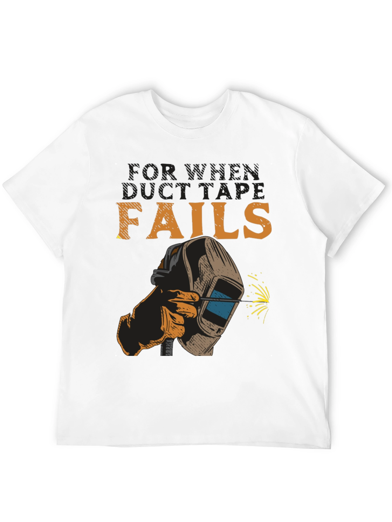 Welding T-Shirt - When Duct Tape Fails