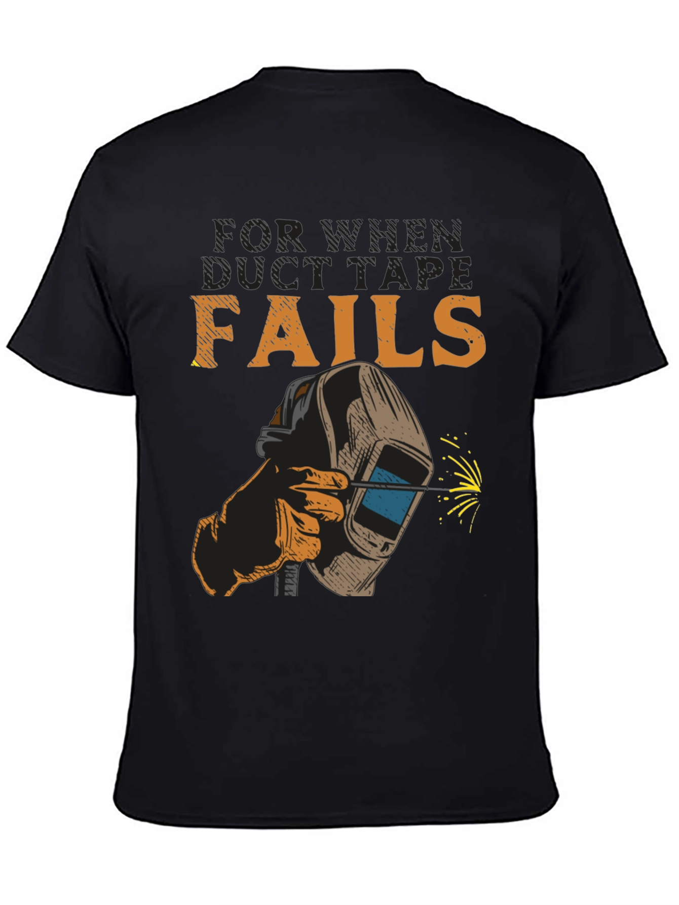 Welding T-Shirt - When Duct Tape Fails