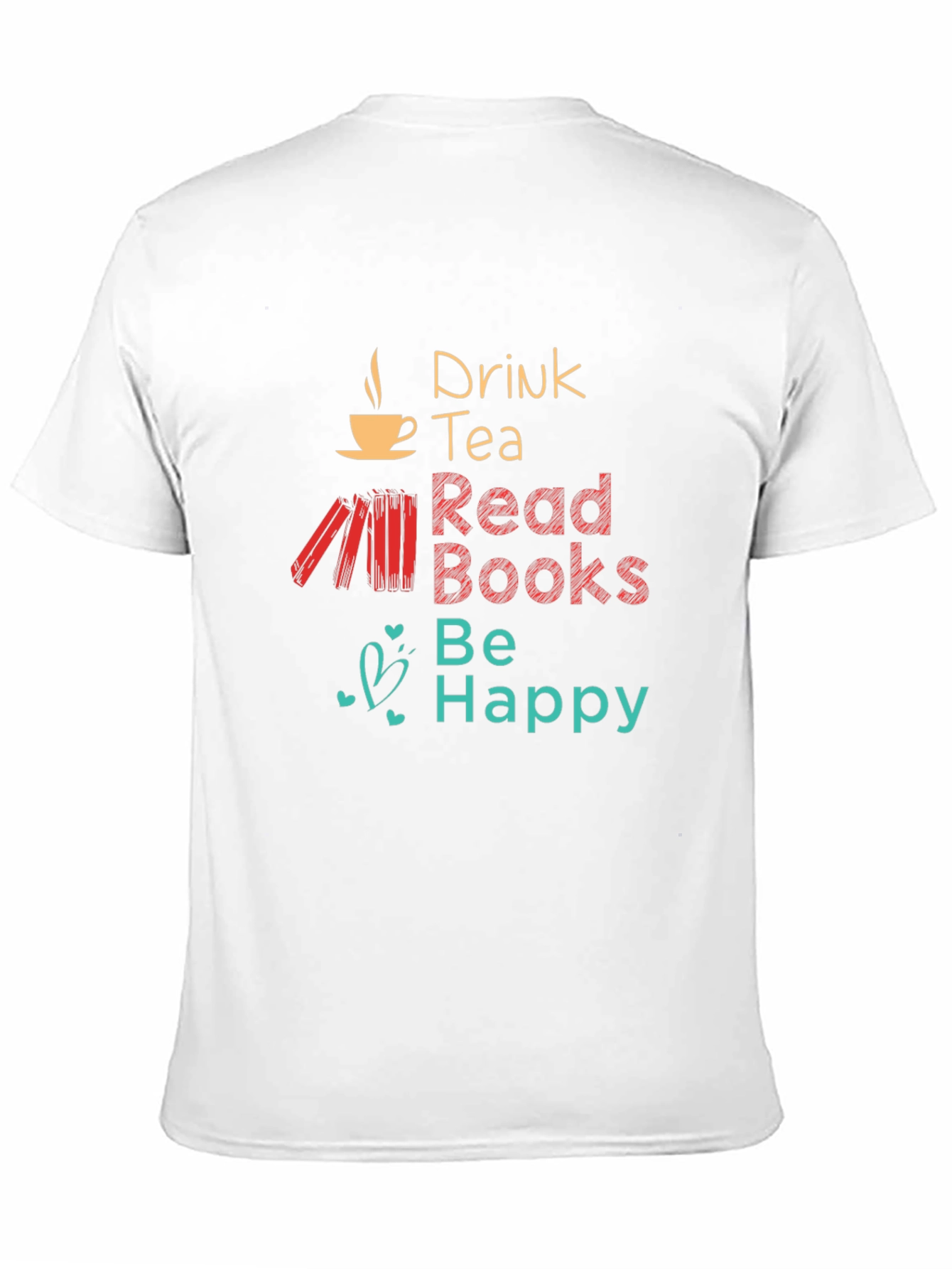 Drink Tea Read Books Be Happy Graphic T-Shirt
