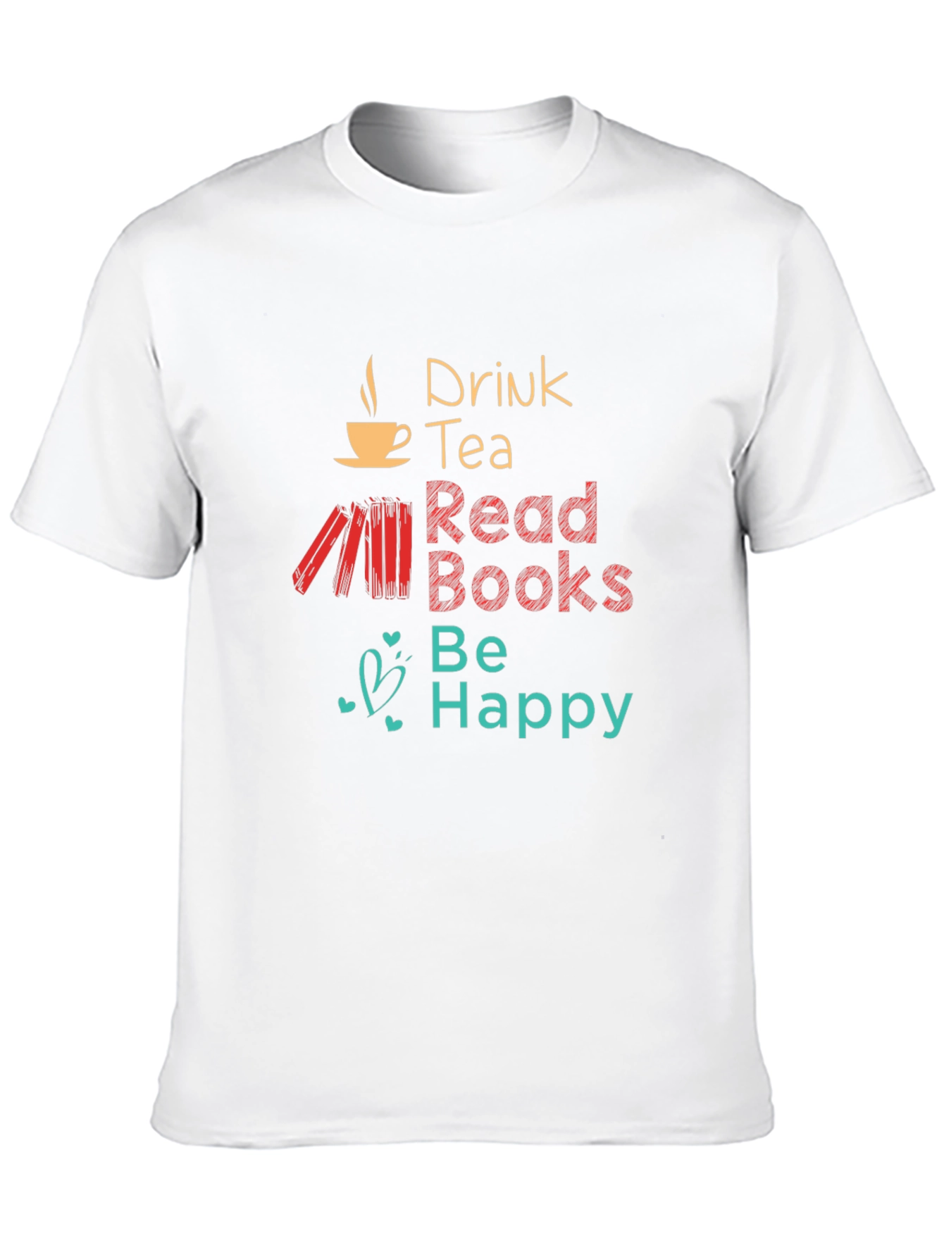 Drink Tea Read Books Be Happy Graphic T-Shirt