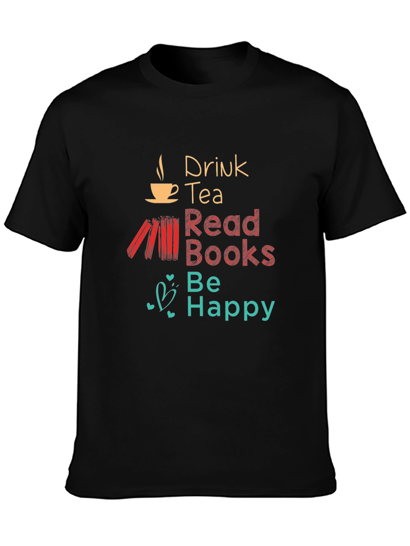 Drink Tea Read Books Be Happy Graphic T-Shirt
