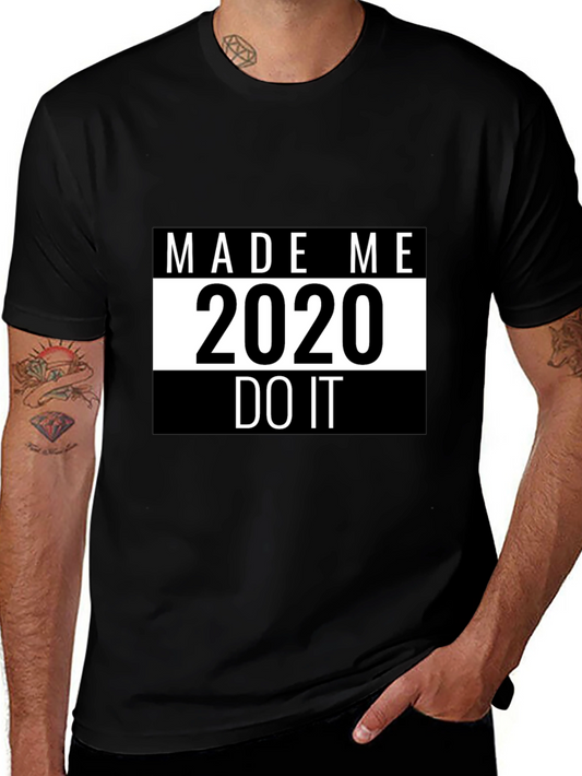 Made Me Do It 2020 T-Shirt