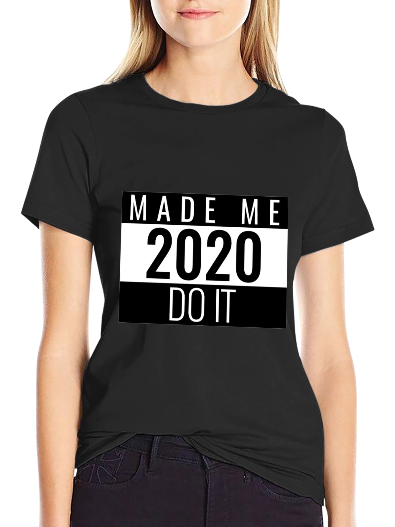 Made Me Do It 2020 T-Shirt