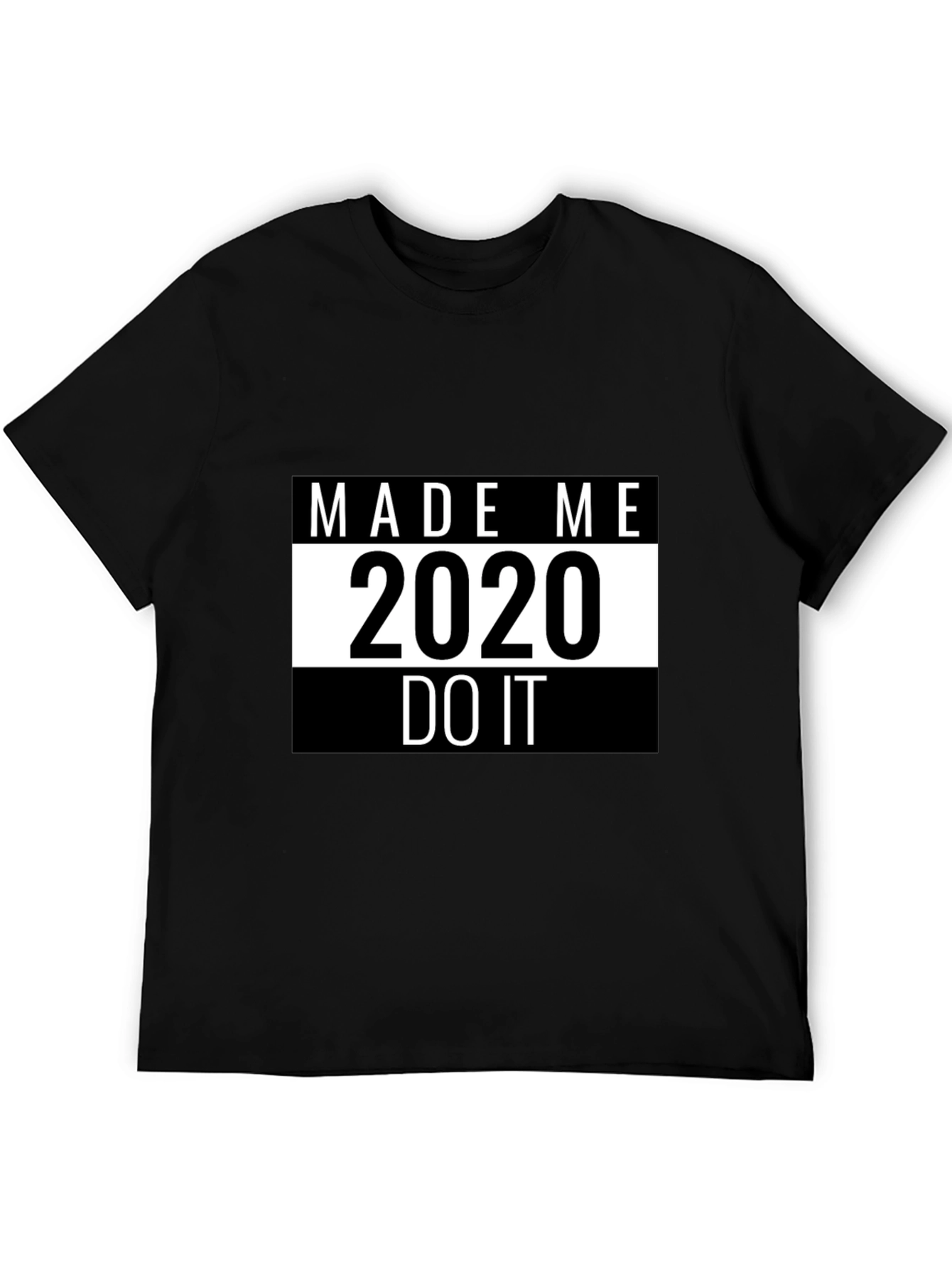 Made Me Do It 2020 T-Shirt
