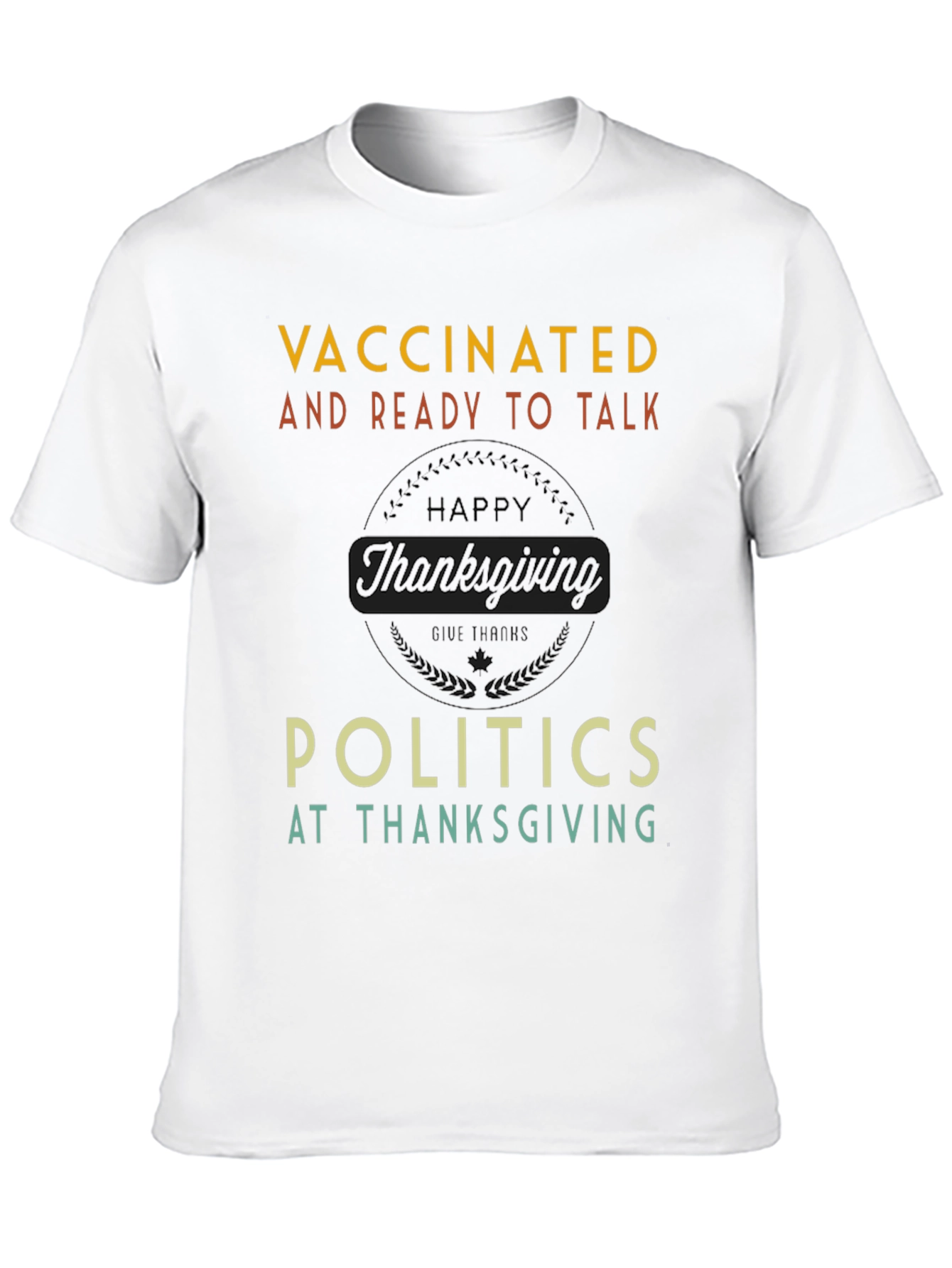 Vaccinated Ready to Talk Politics Thanksgiving T-Shirt