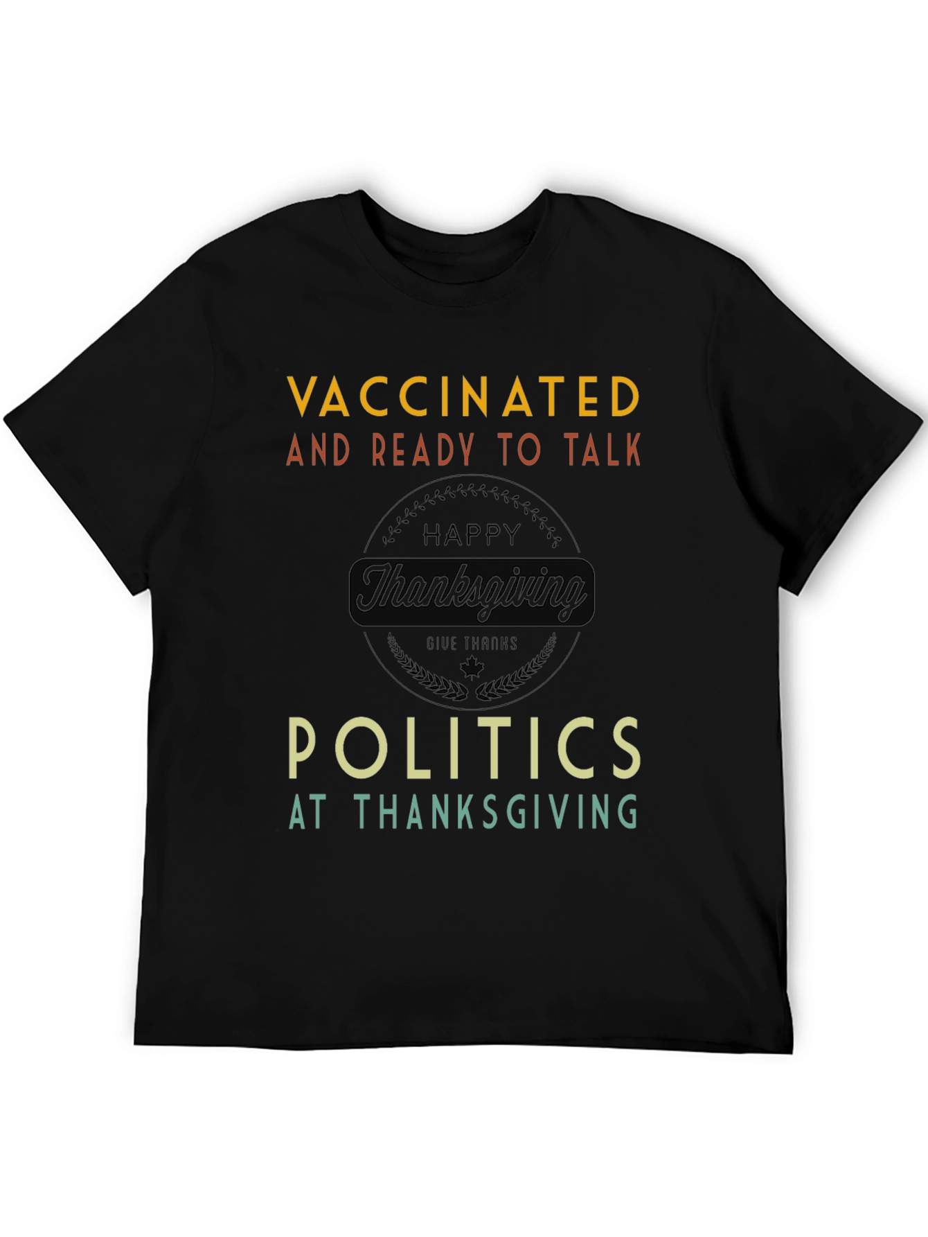 Vaccinated Ready to Talk Politics Thanksgiving T-Shirt